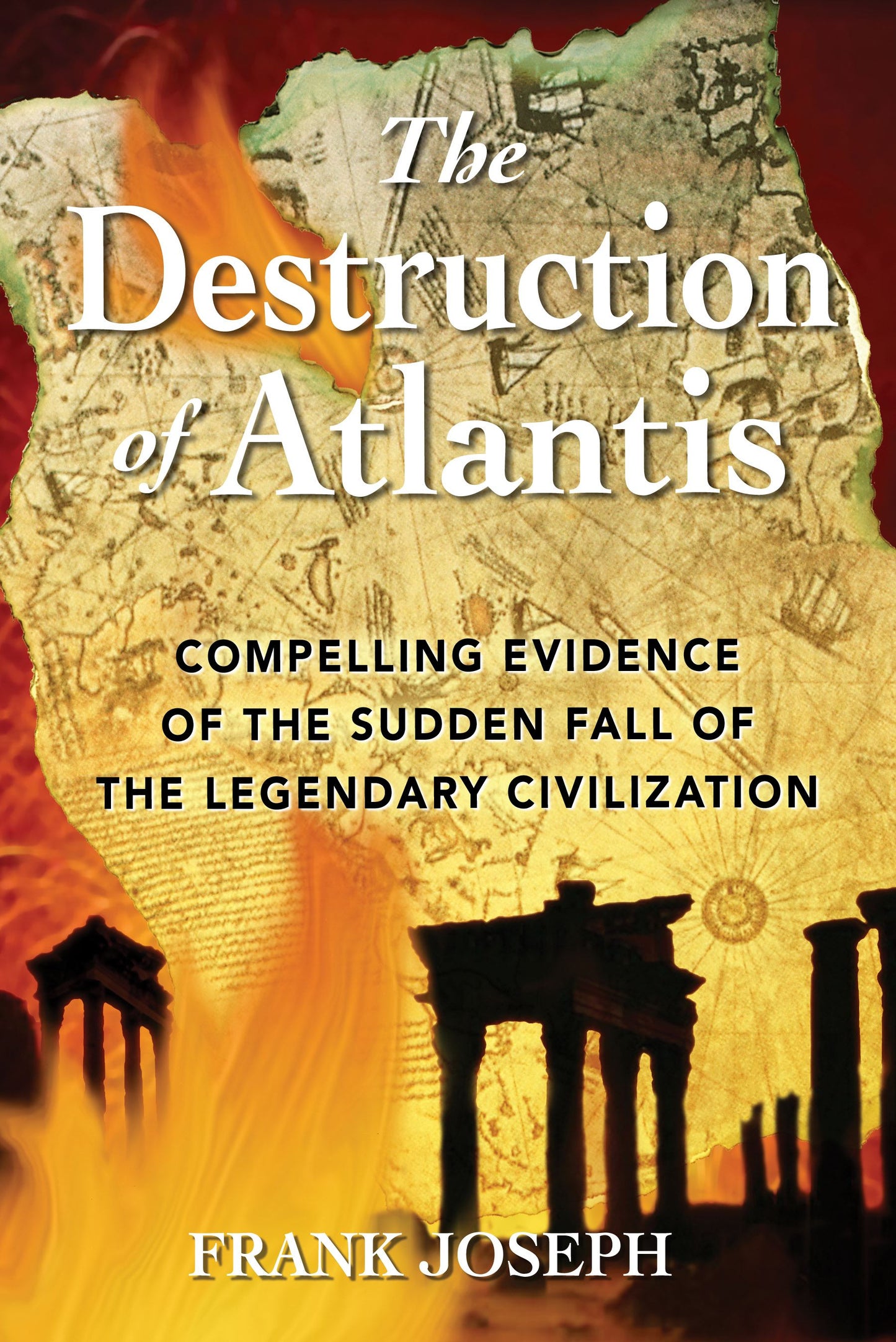 Destruction of Atlantis: Compelling Evidence of the Sudden Fall of the Legendary Civilization