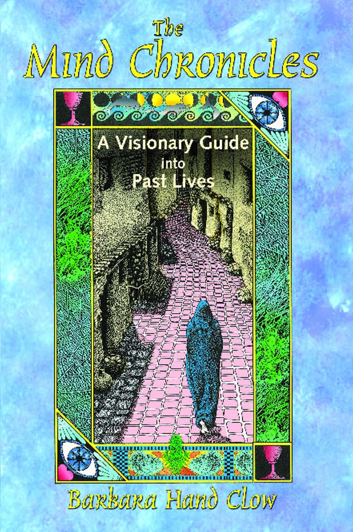 Mind Chronicles: A Visionary Guide into Past Lives