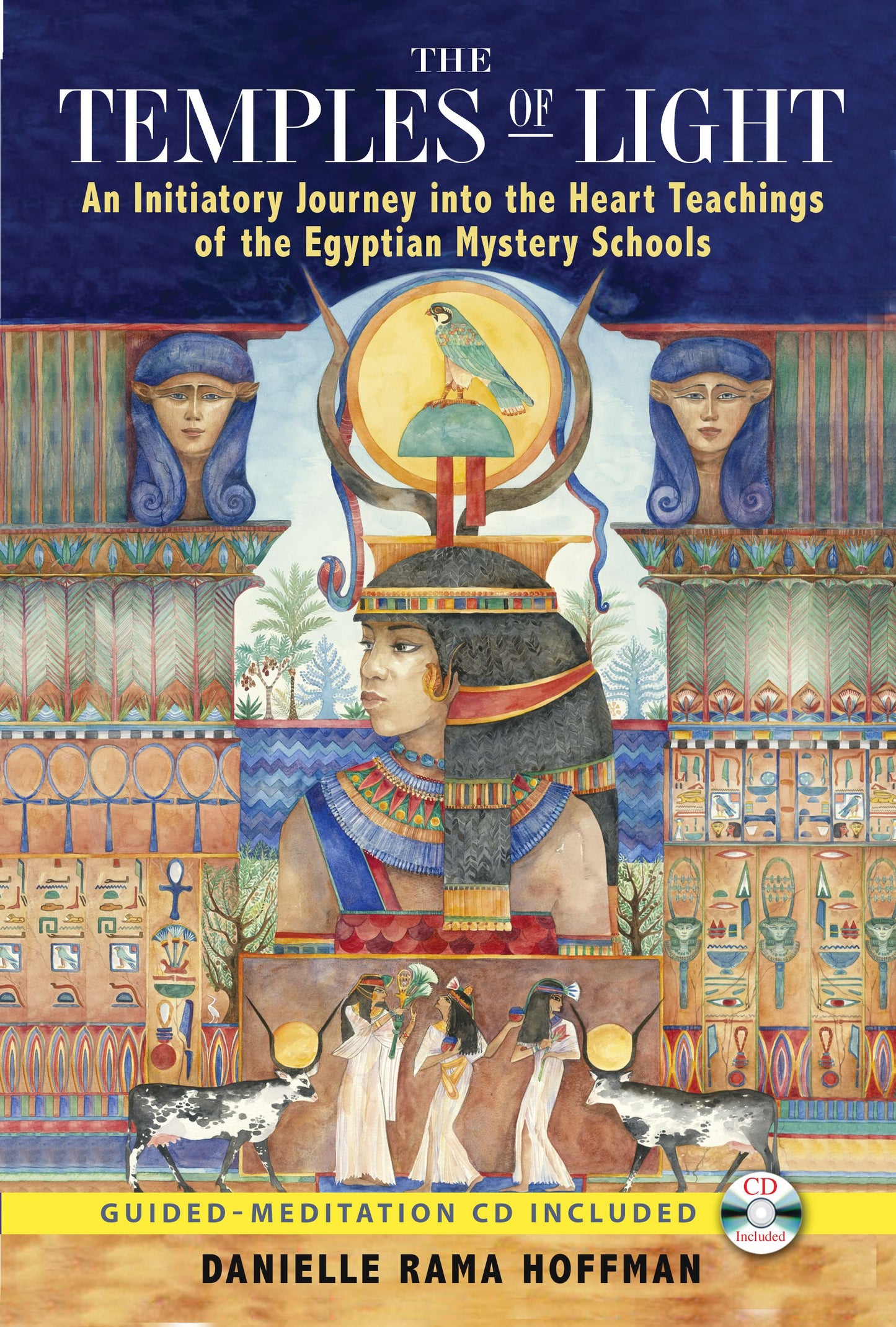 Temples of Light: An Initiatory Journey into the Heart Teachings of the Egyptian Mystery Schools