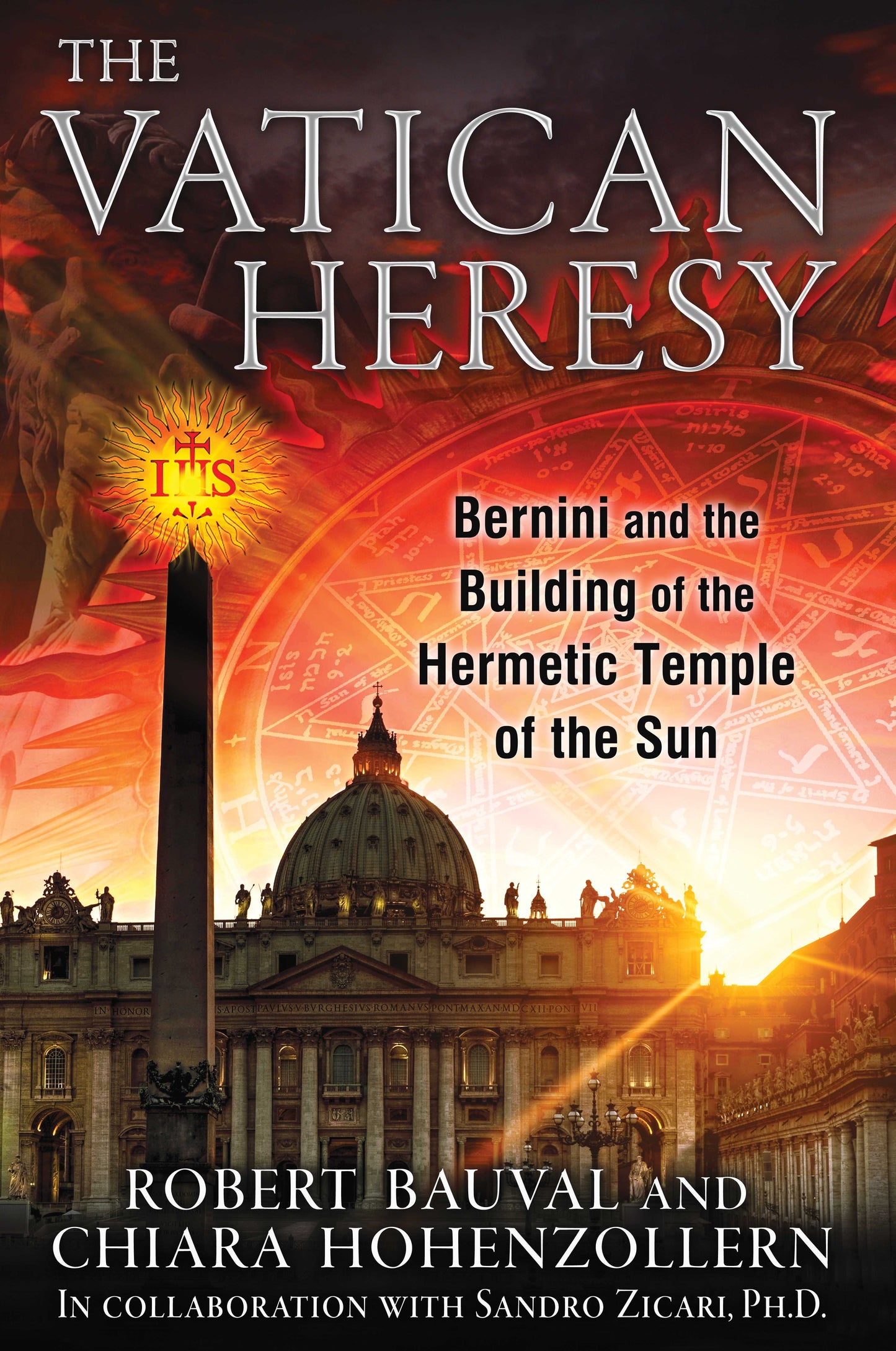 Vatican Heresy: Bernini and the Building of the Hermetic Temple of the Sun