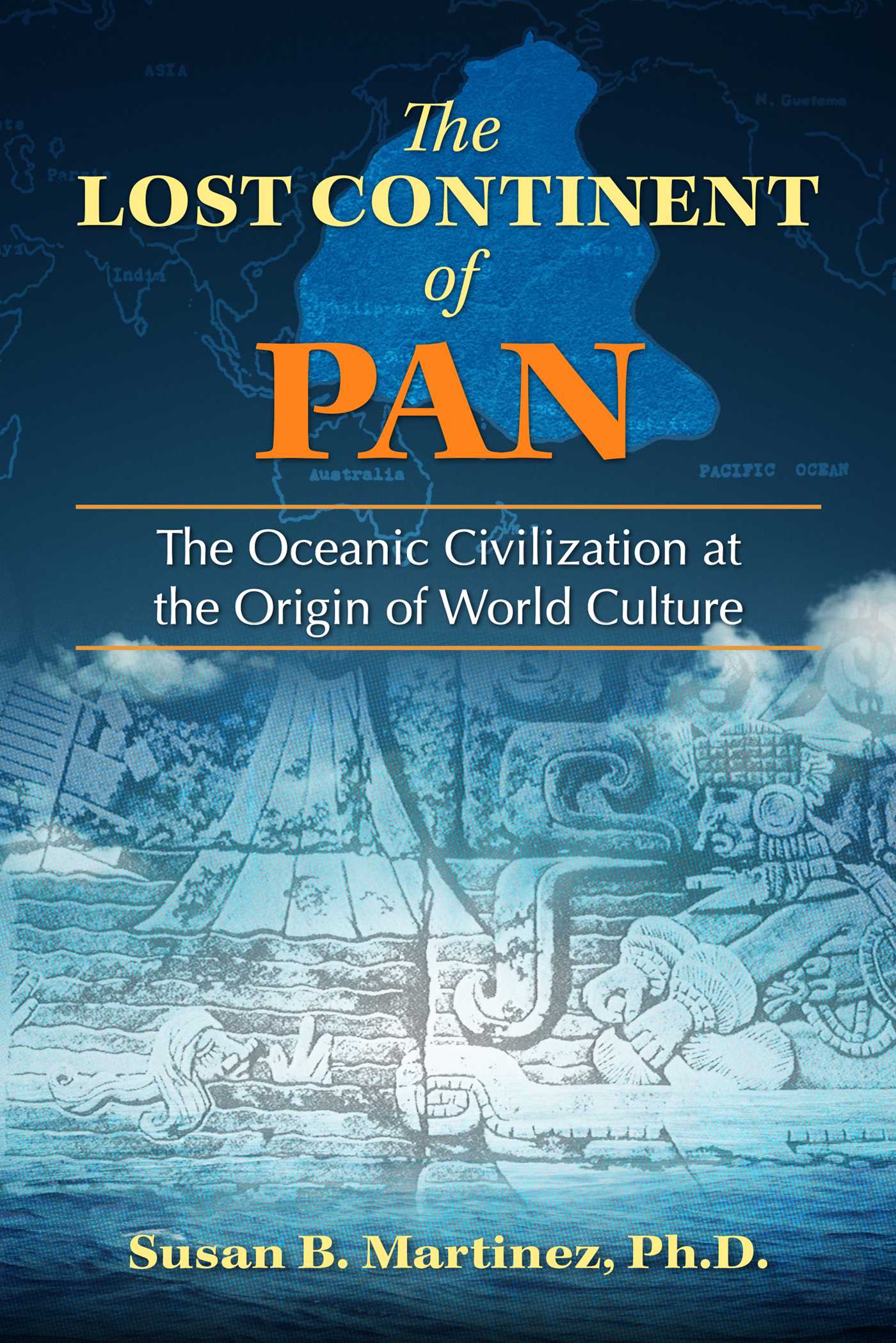 Lost Continent of Pan: The Oceanic Civilization at the Origin of World Culture