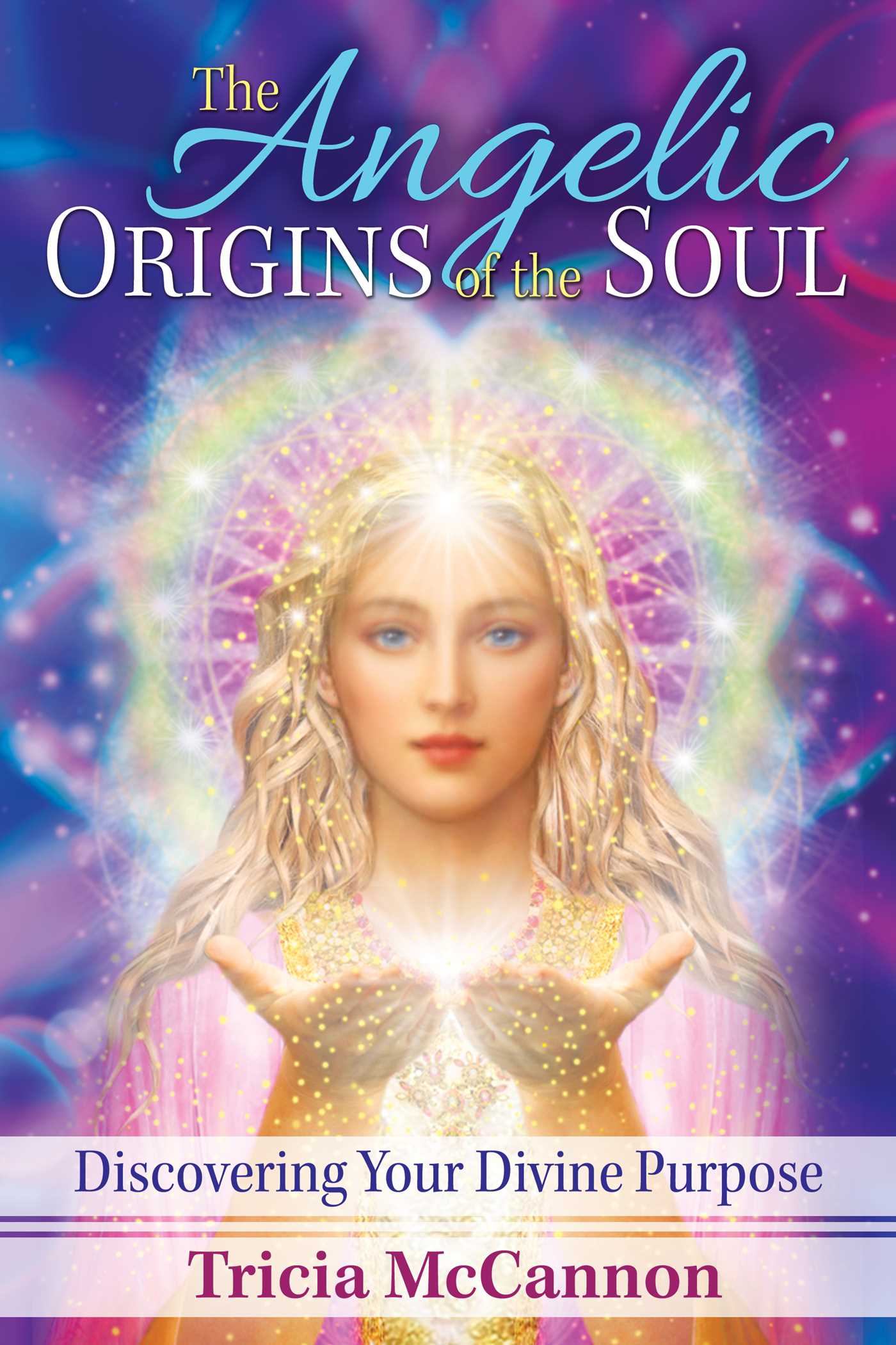 Angelic Origins of the Soul: Discovering Your Divine Purpose