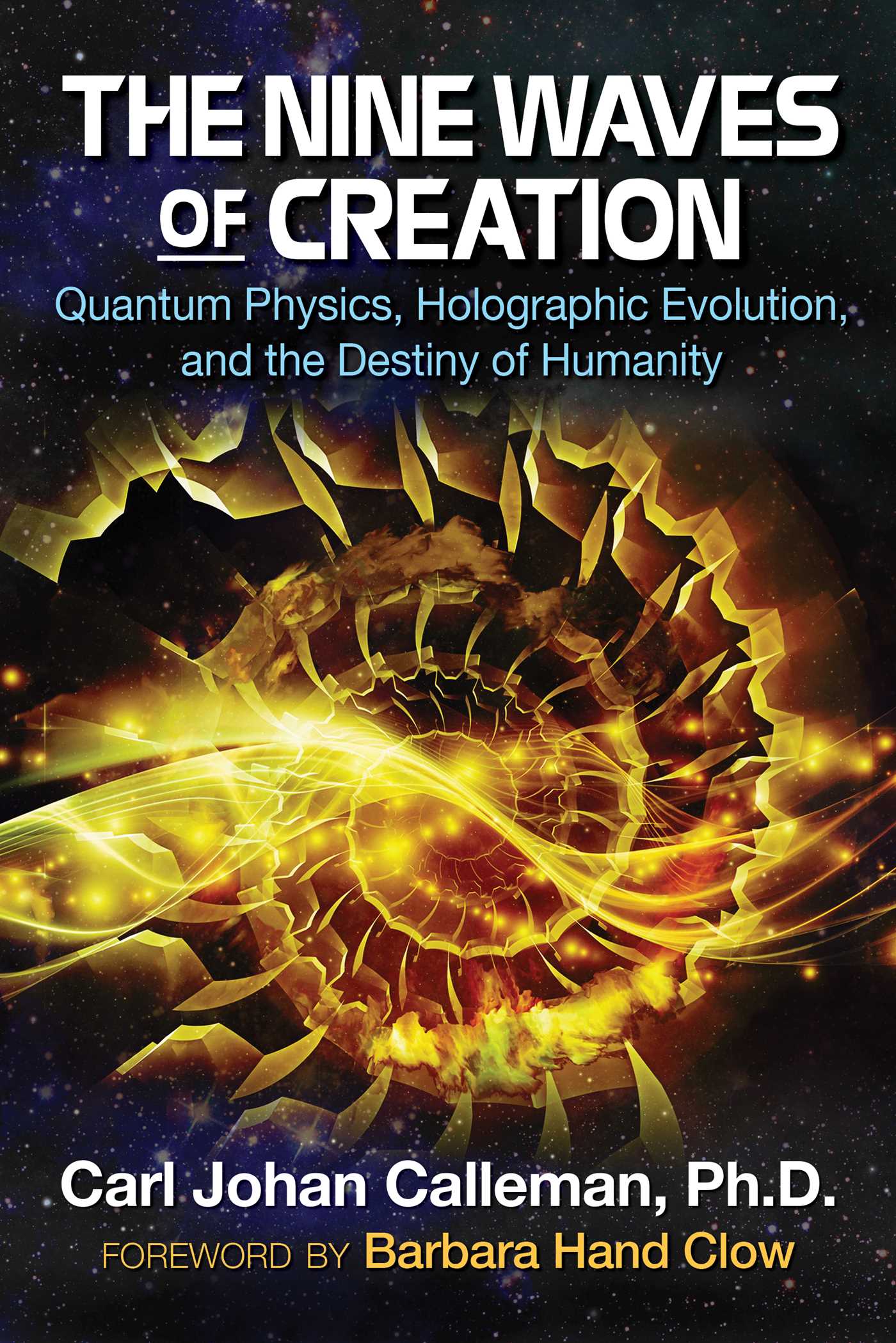 Nine Waves of Creation: Quantum Physics, Holographic Evolution, and the Destiny of Humanity