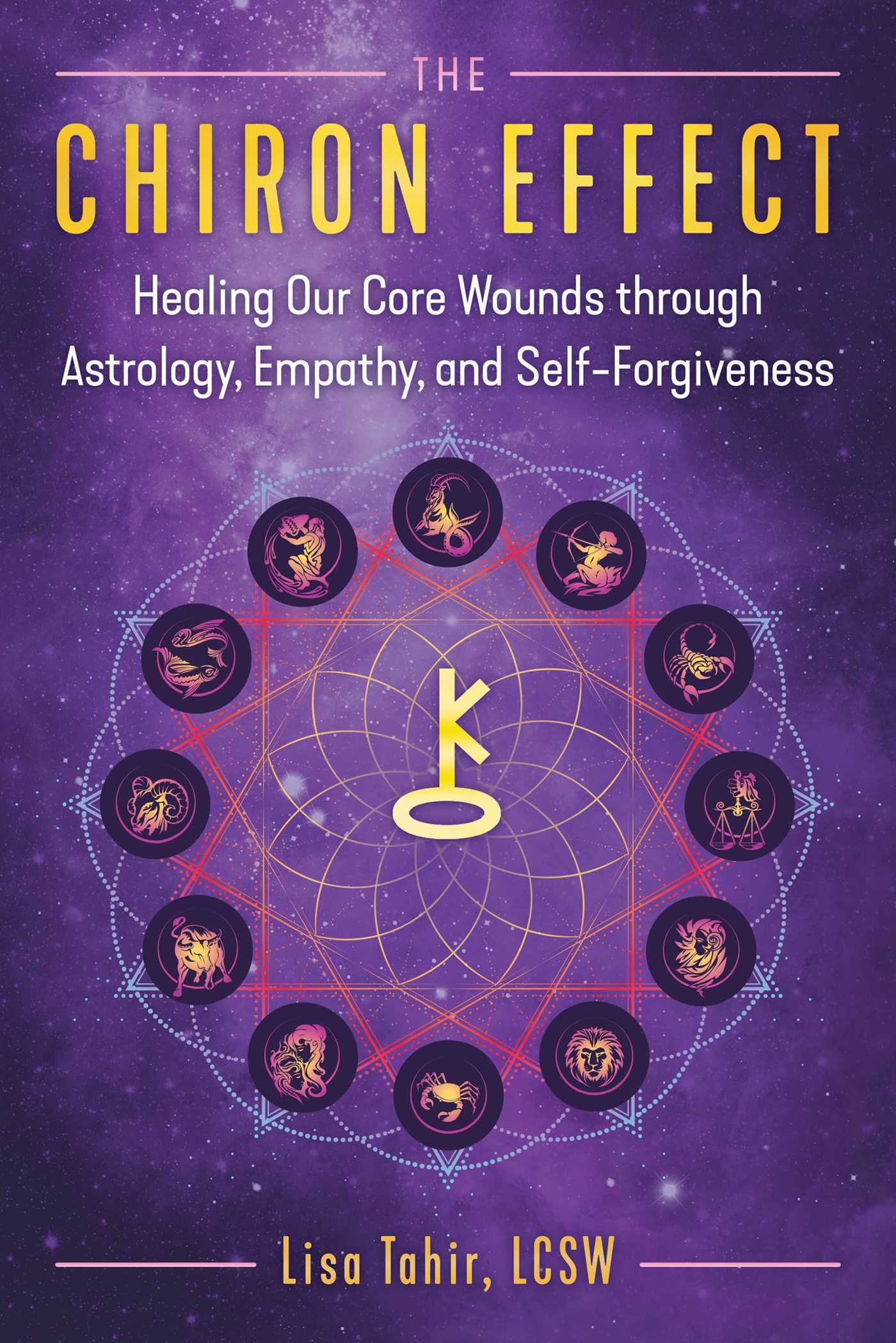 Chiron Effect: Healing Our Core Wounds through Astrology, Empathy, and Self-Forgiveness