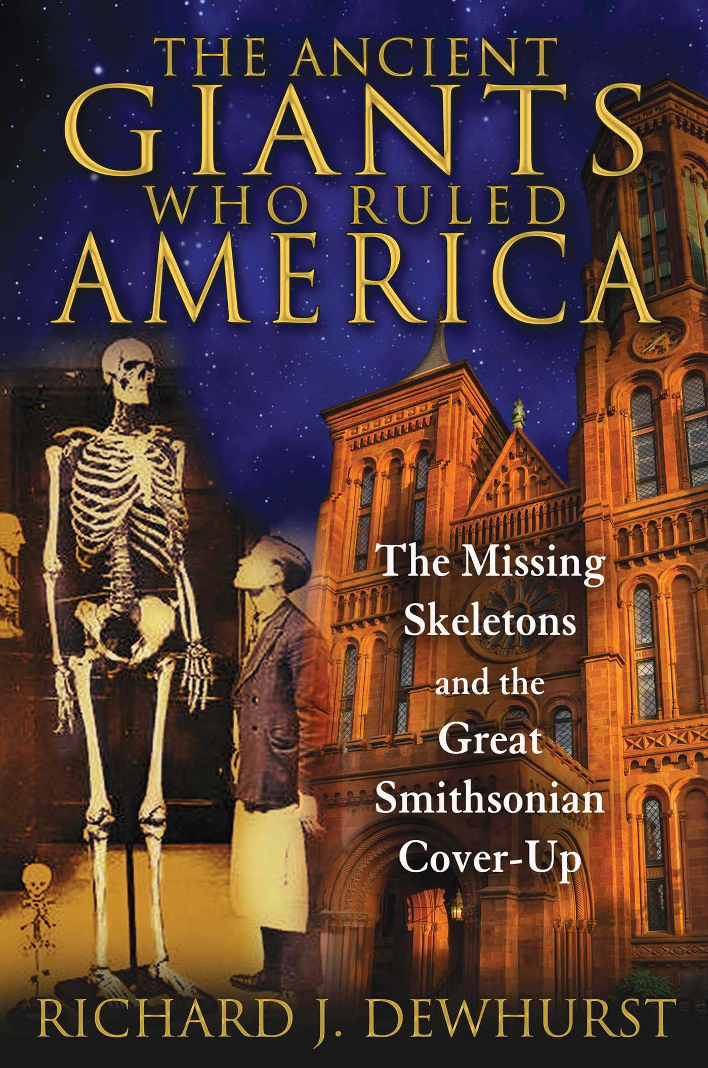 Ancient Giants Who Ruled America: The Missing Skeletons and the Great Smithsonian Cover-Up