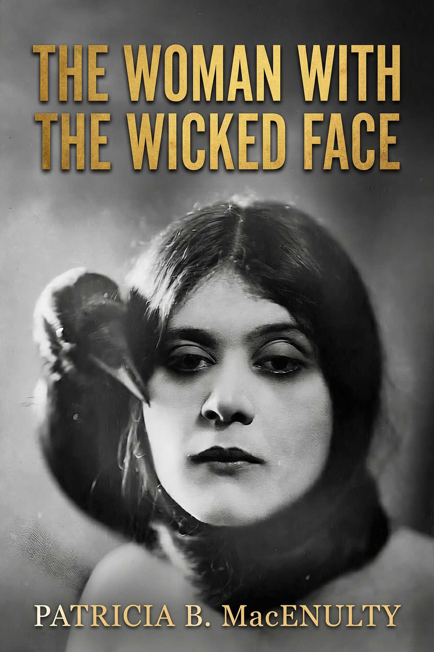 Woman with the Wicked Face: A Novel Inspired by the Life of Theda Bara