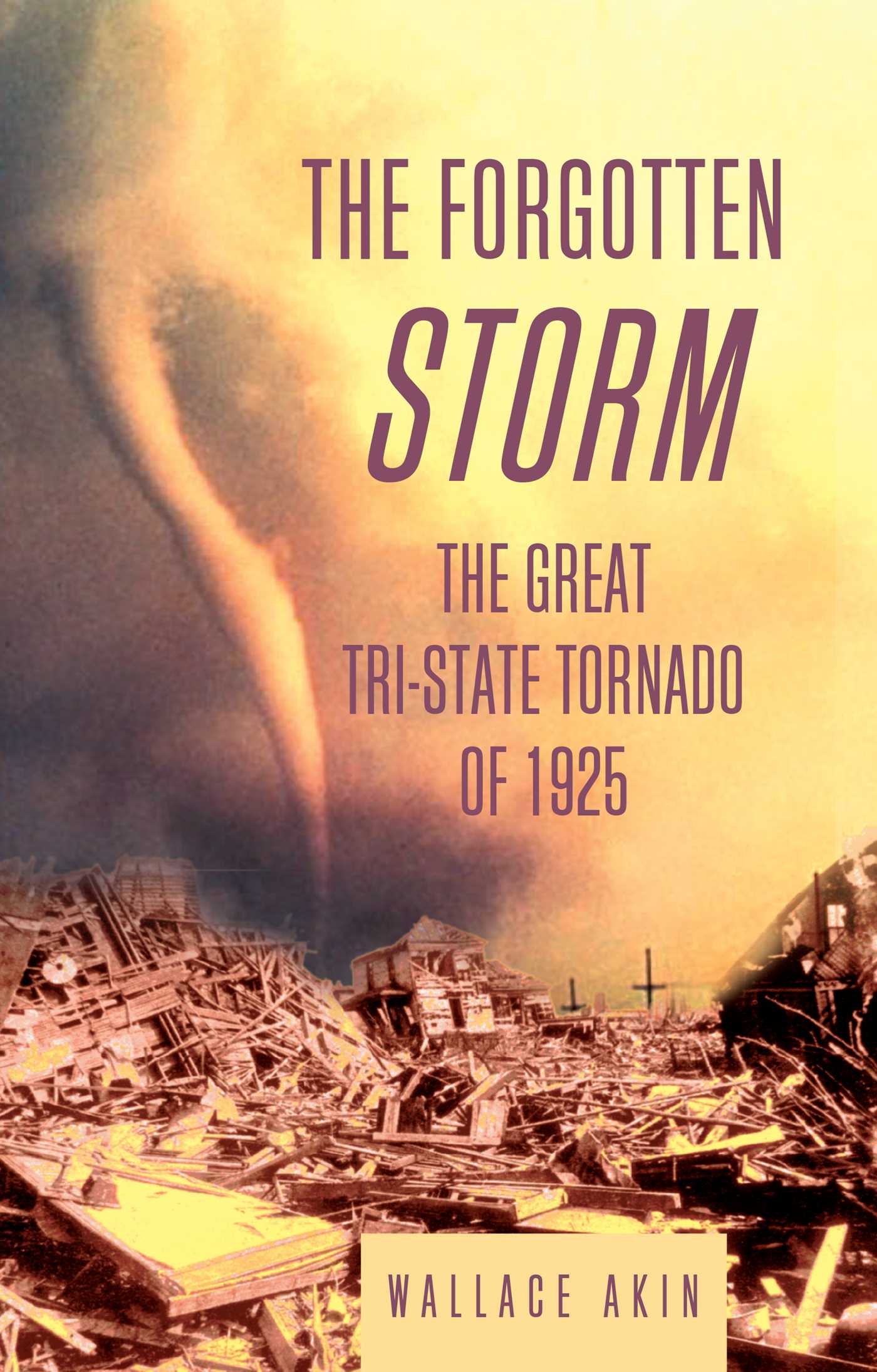 Forgotten Storm: The Great Tri-State Tornado of 1925