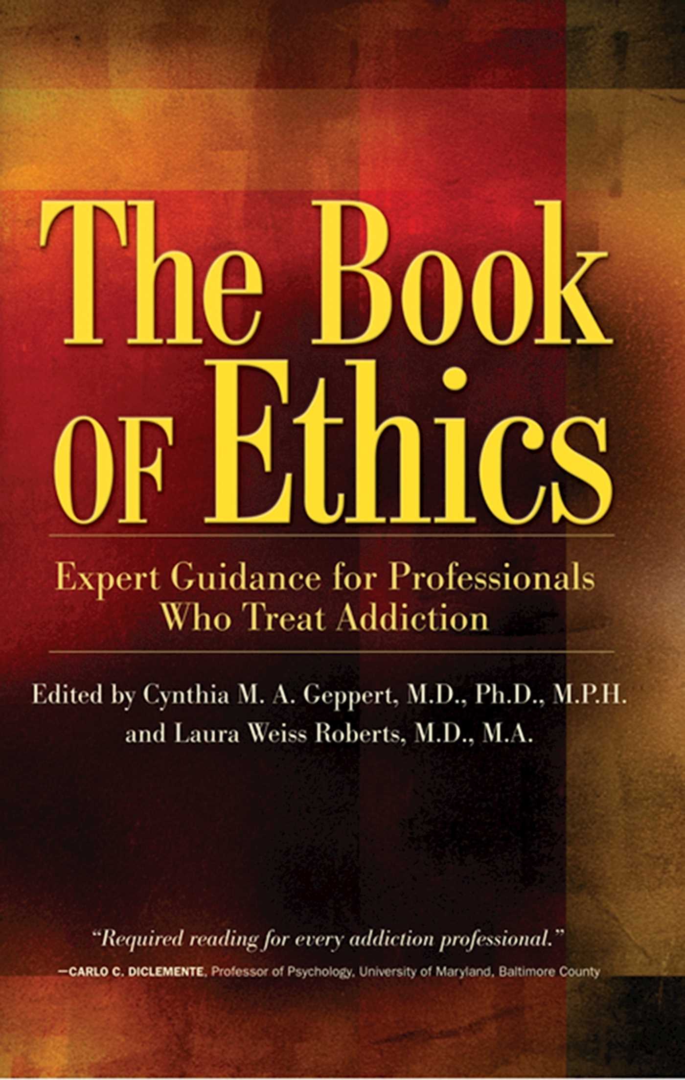 Book of Ethics: Expert Guidance For Professionals Who Treat Addiction