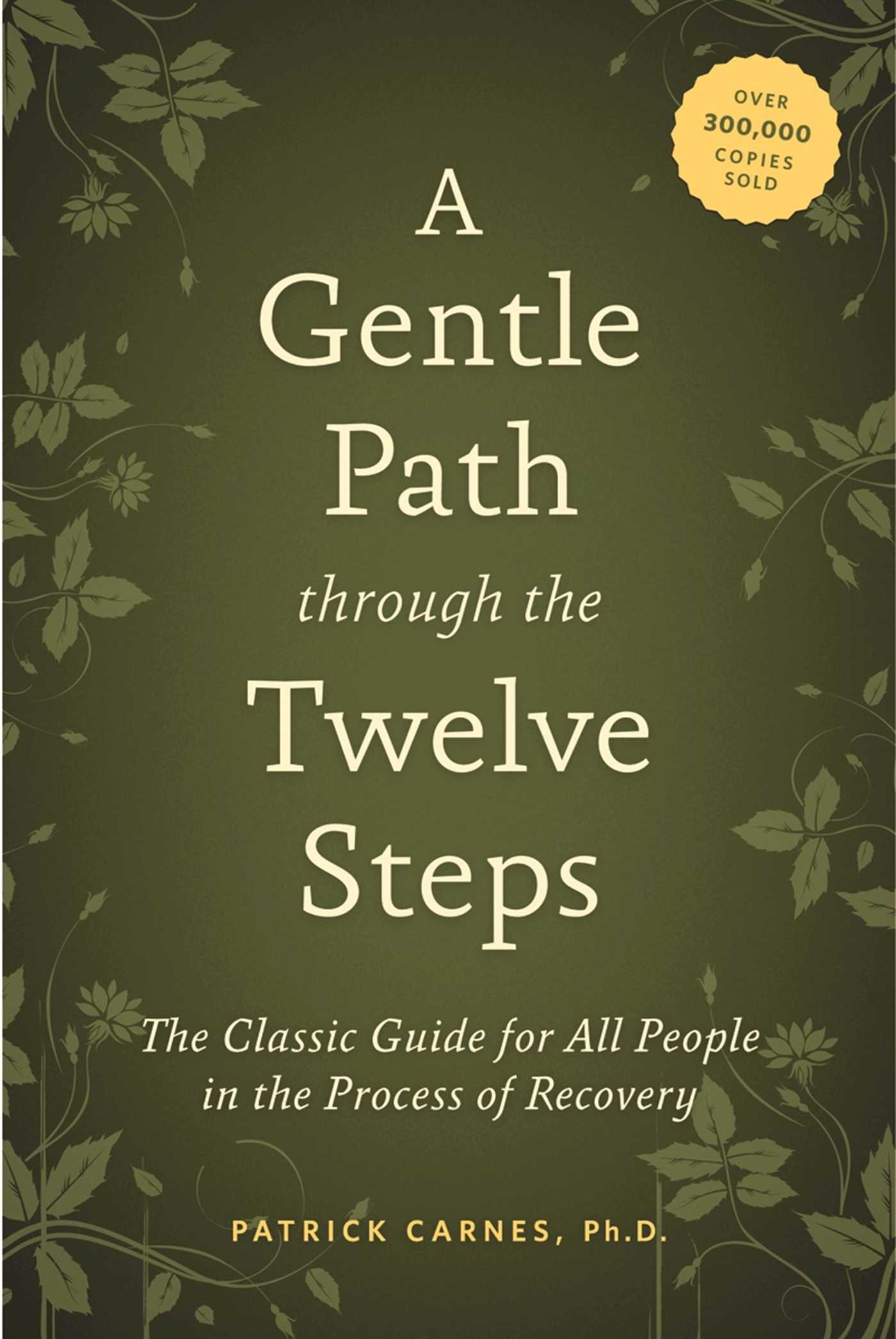Gentle Path through the Twelve Steps: The Classic Guide for All People in the Process of Recovery