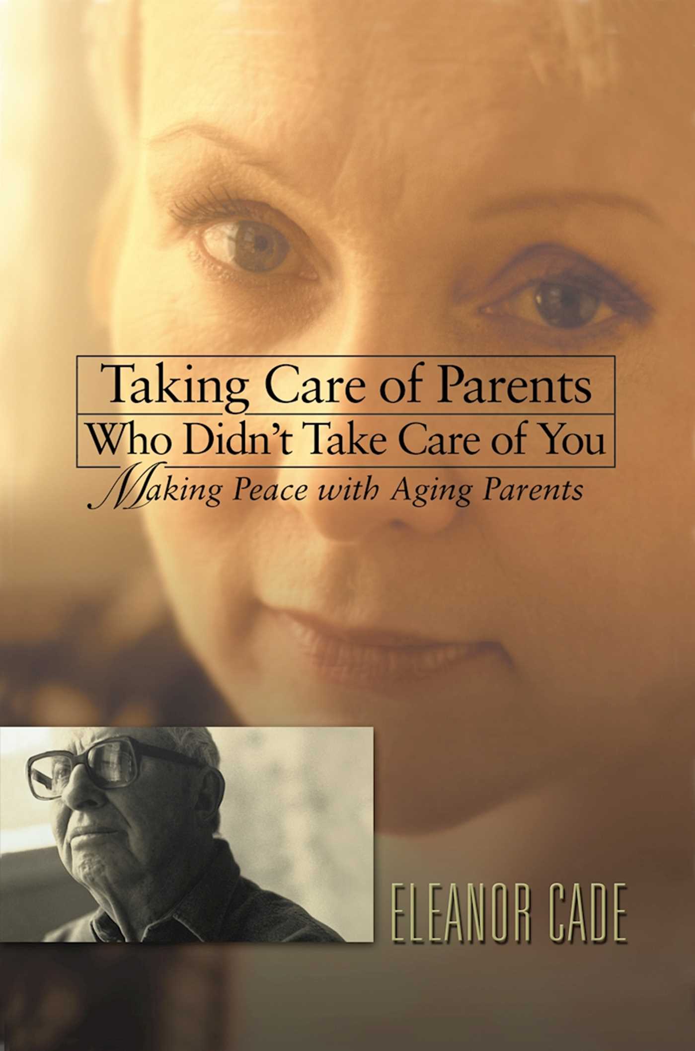 Taking Care of Parents Who Didn't Take Care of You