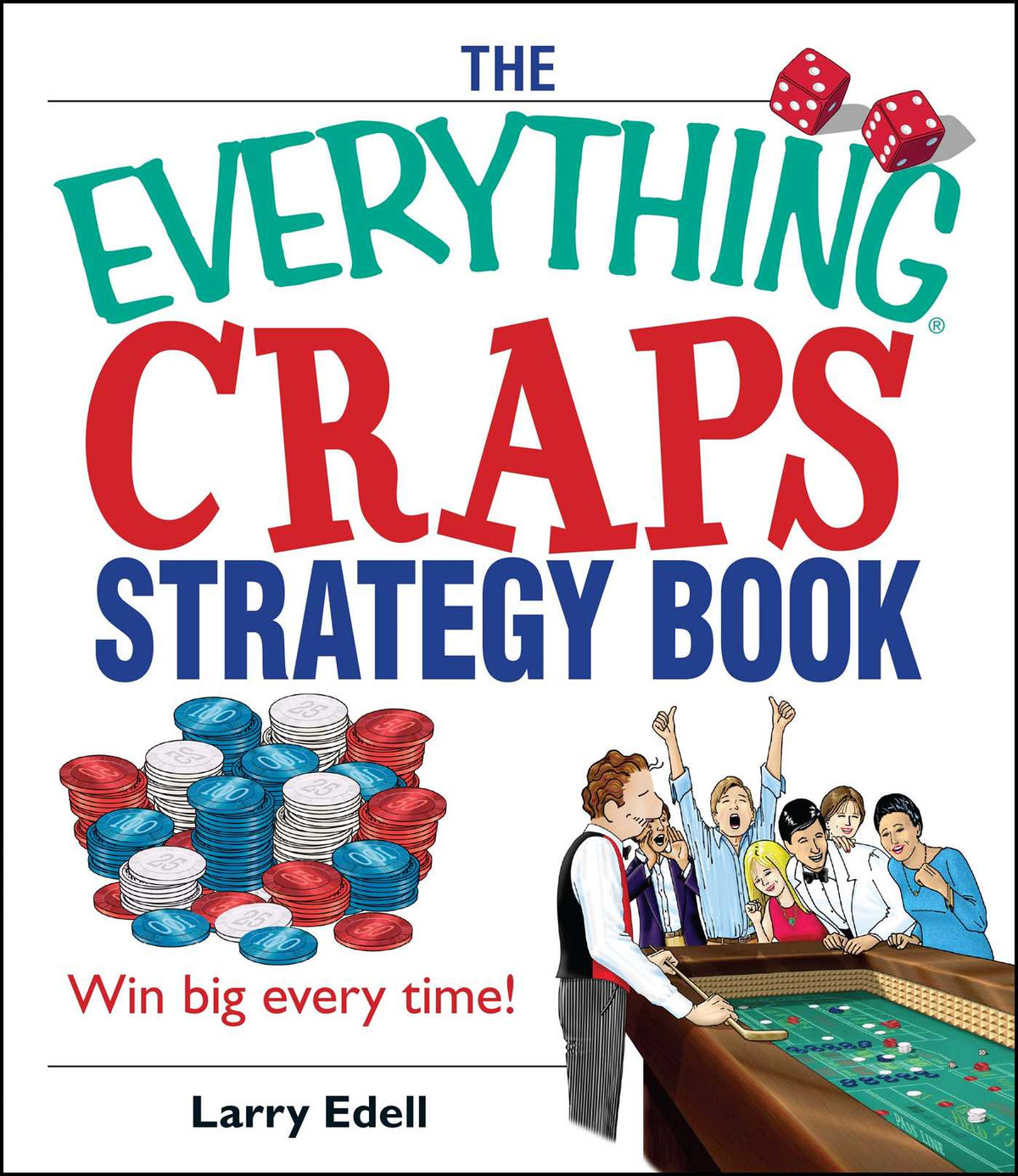 Everything Craps Strategy Book: Win Big Every Time!