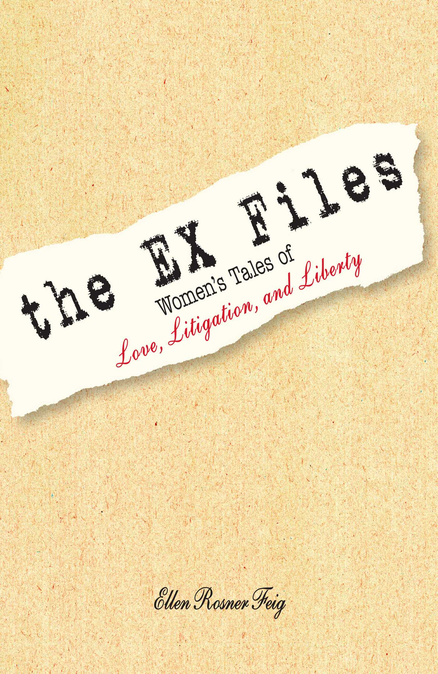 Ex Files: Women's Tales of Love, Litigation and Liberty