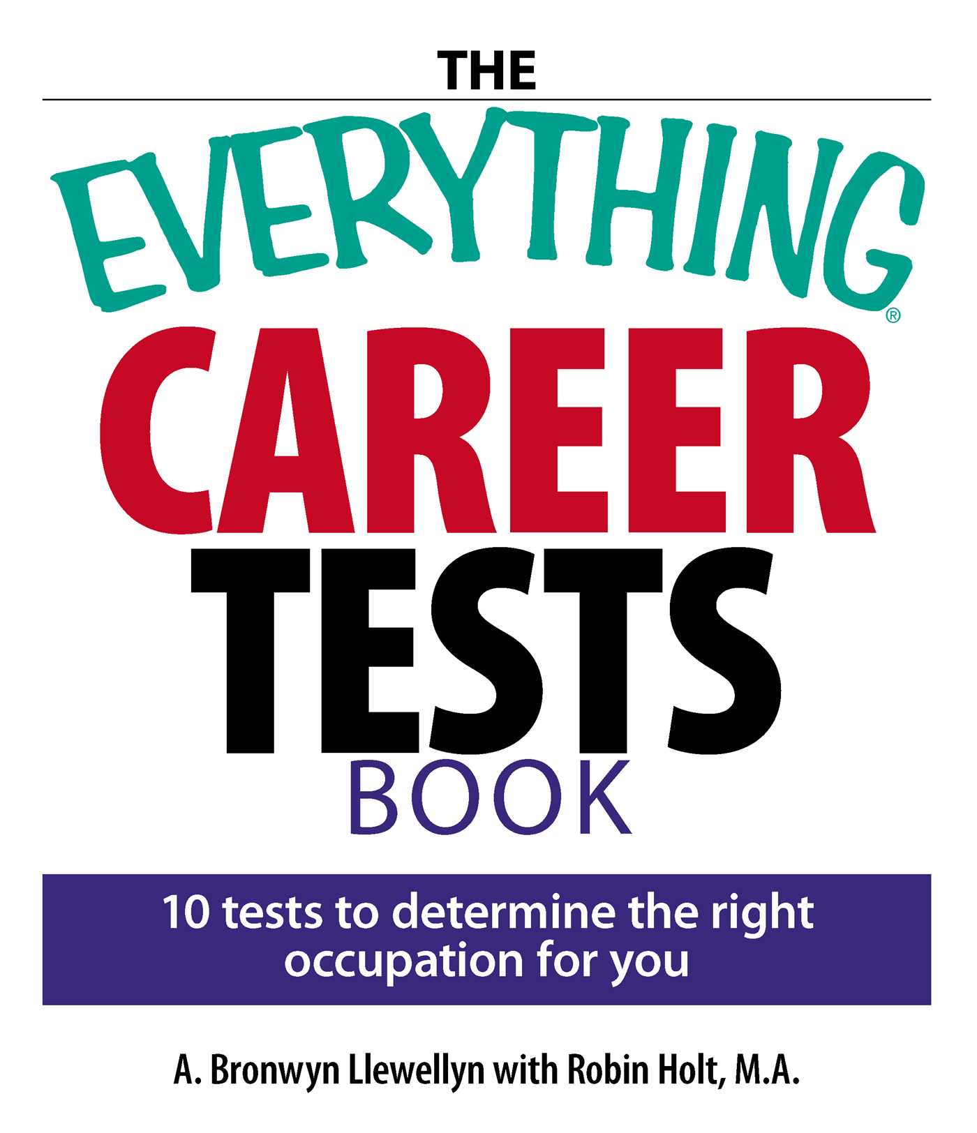 Everything Career Tests Book: 10 Tests to Determine the Right Occupation for You