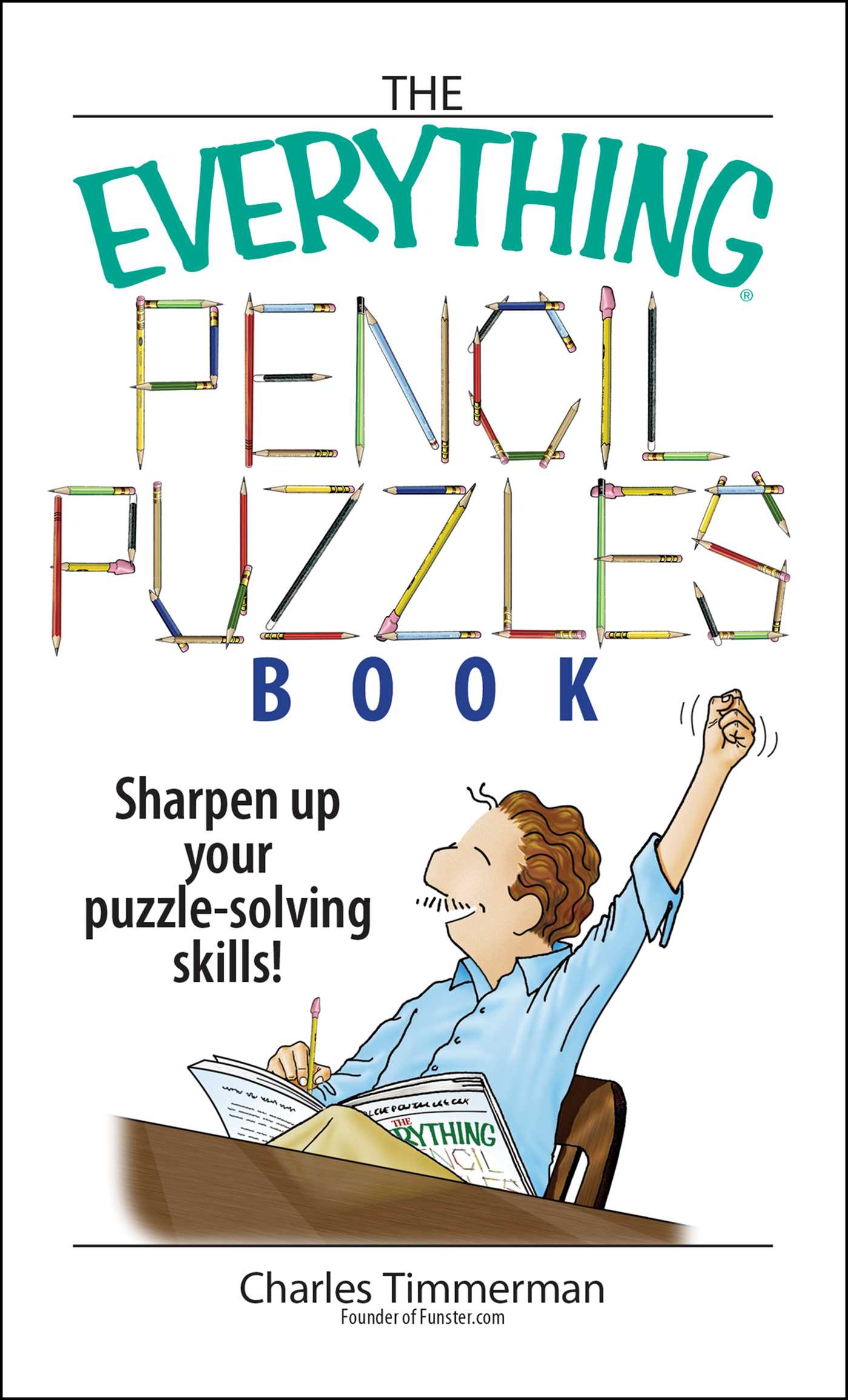 Everything Pencil Puzzles Book: Sharpen Up Your Puzzle-solving Skills!