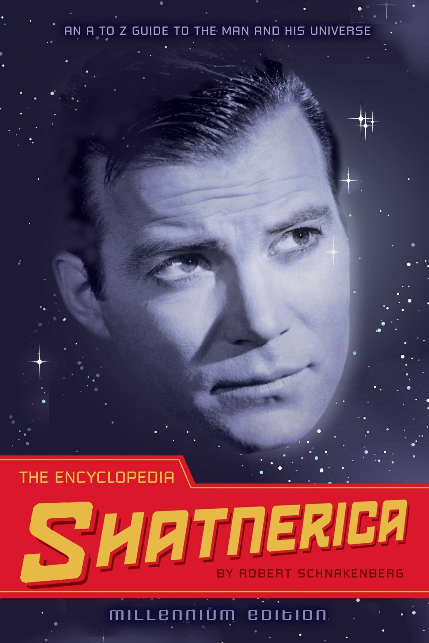 Encyclopedia Shatnerica: An A to Z Guide to the Man and His Universe