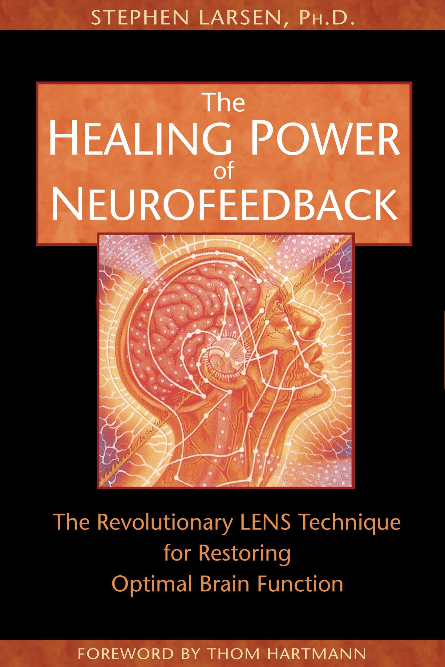 Healing Power of Neurofeedback: The Revolutionary LENS Technique for Restoring Optimal Brain Function