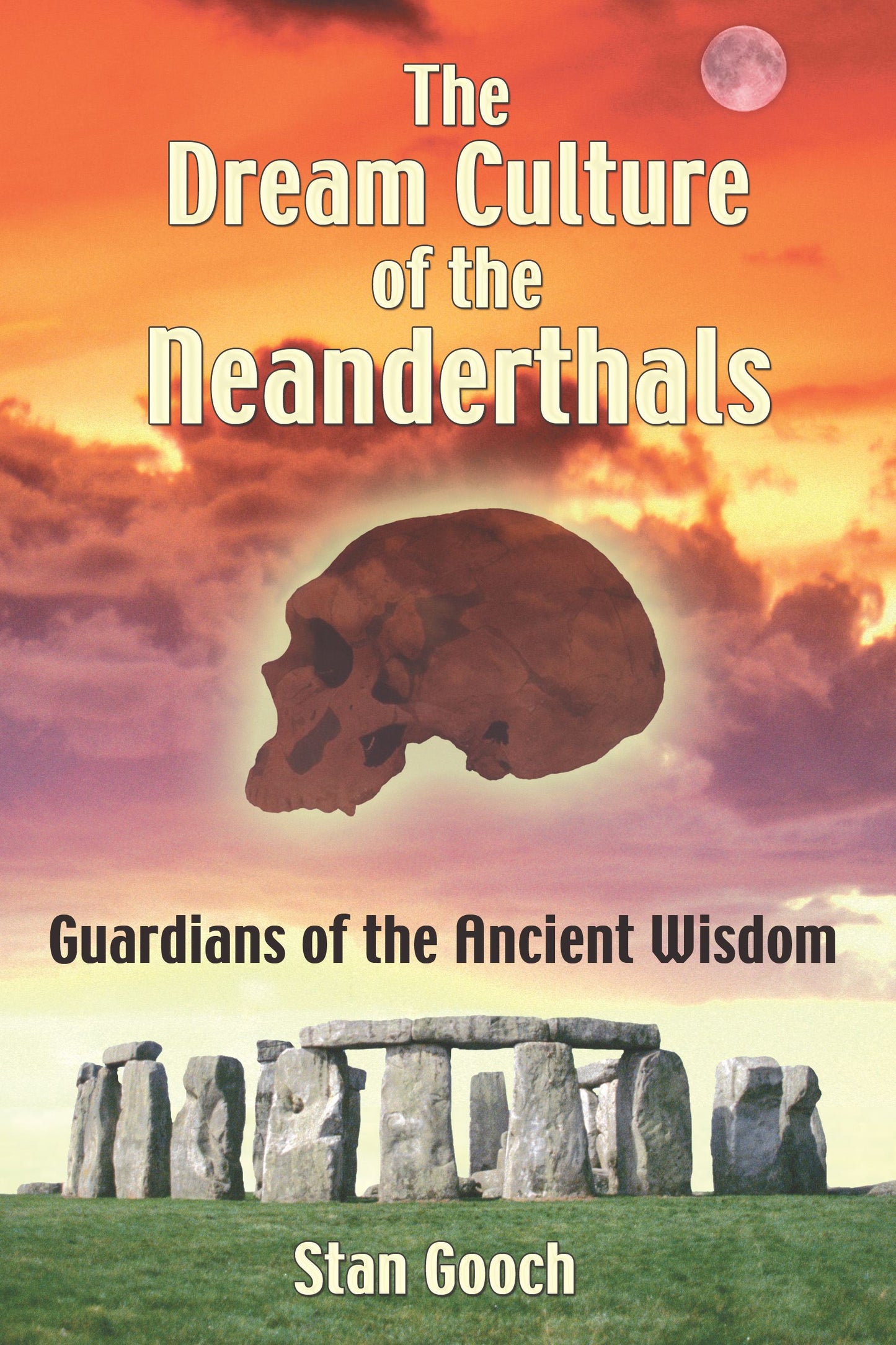 Dream Culture of the Neanderthals: Guardians of the Ancient Wisdom