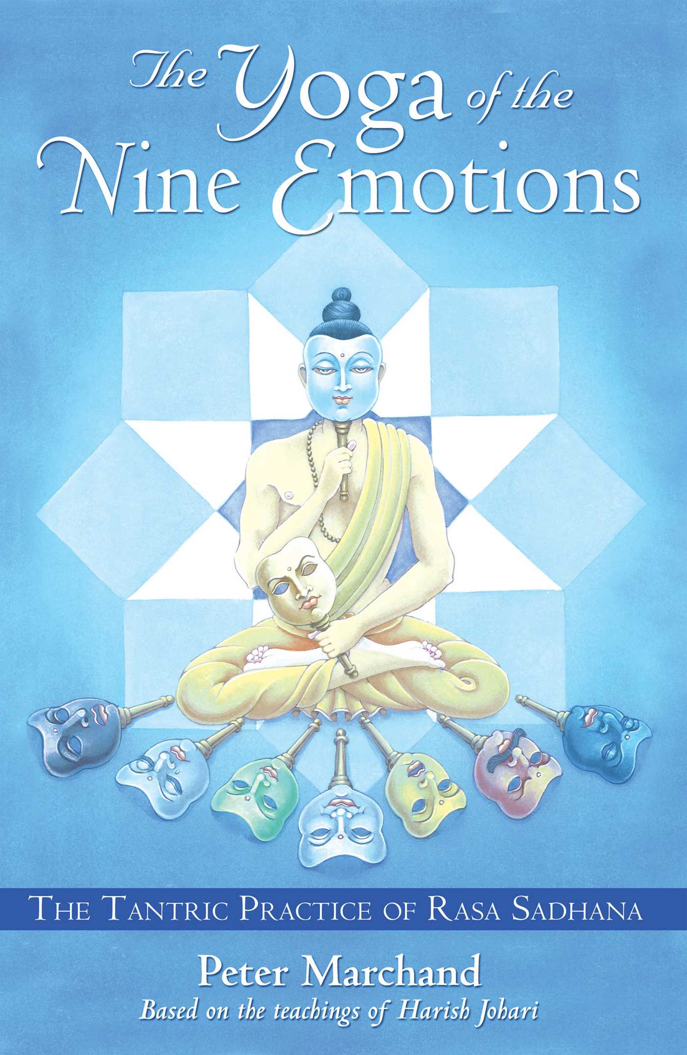 Yoga of the Nine Emotions: The Tantric Practice of Rasa Sadhana