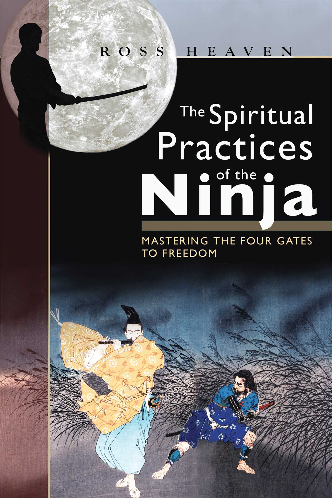 Spiritual Practices of the Ninja: Mastering the Four Gates to Freedom