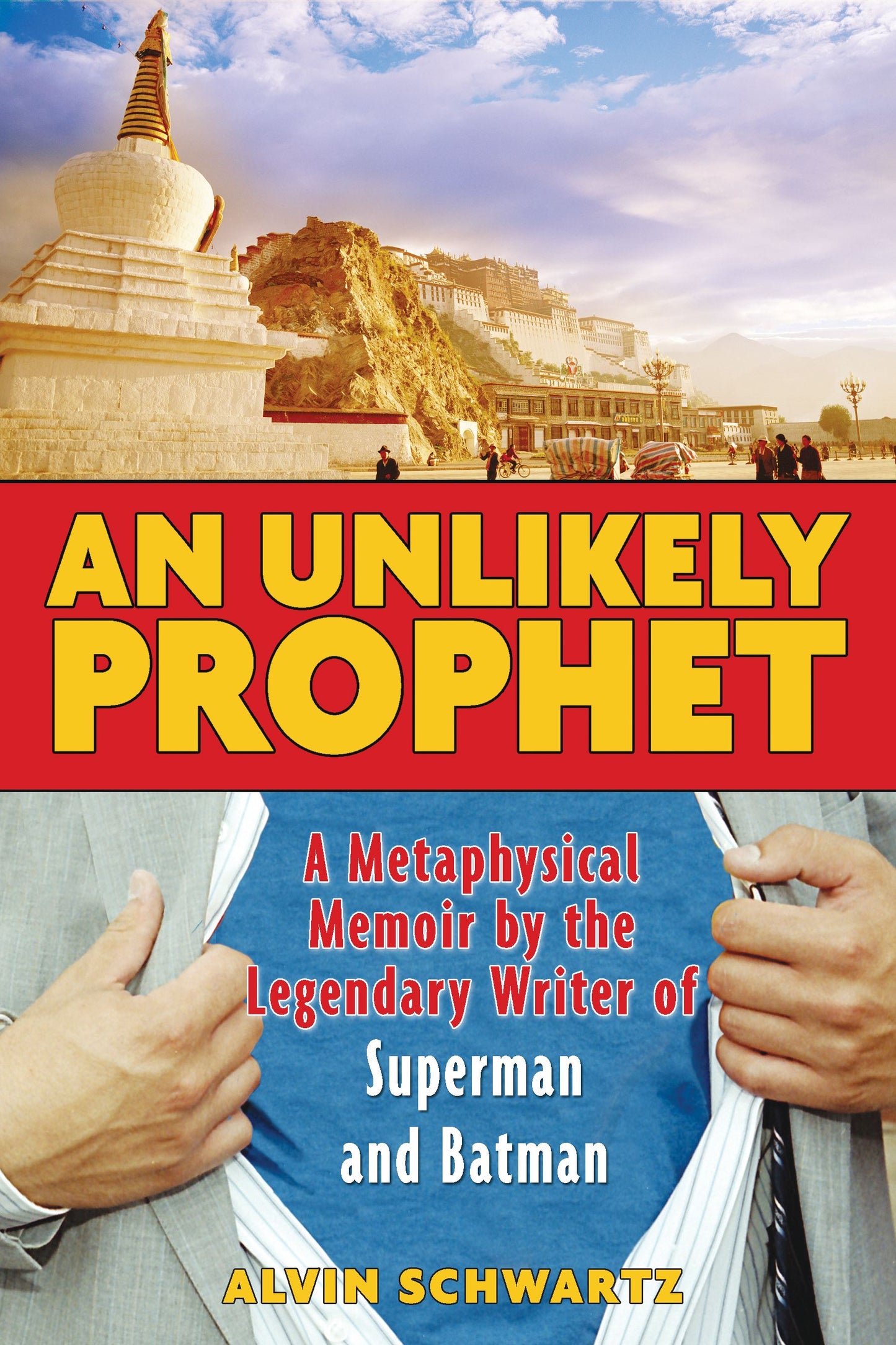 Unlikely Prophet: A Metaphysical Memoir by the Legendary Writer of Superman and Batman
