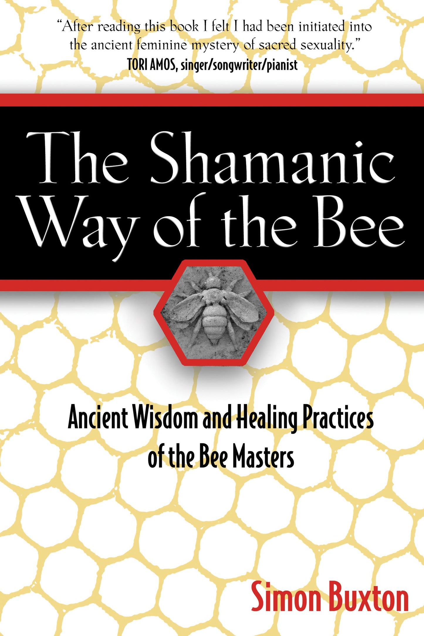Shamanic Way of the Bee: Ancient Wisdom and Healing Practices of the Bee Masters