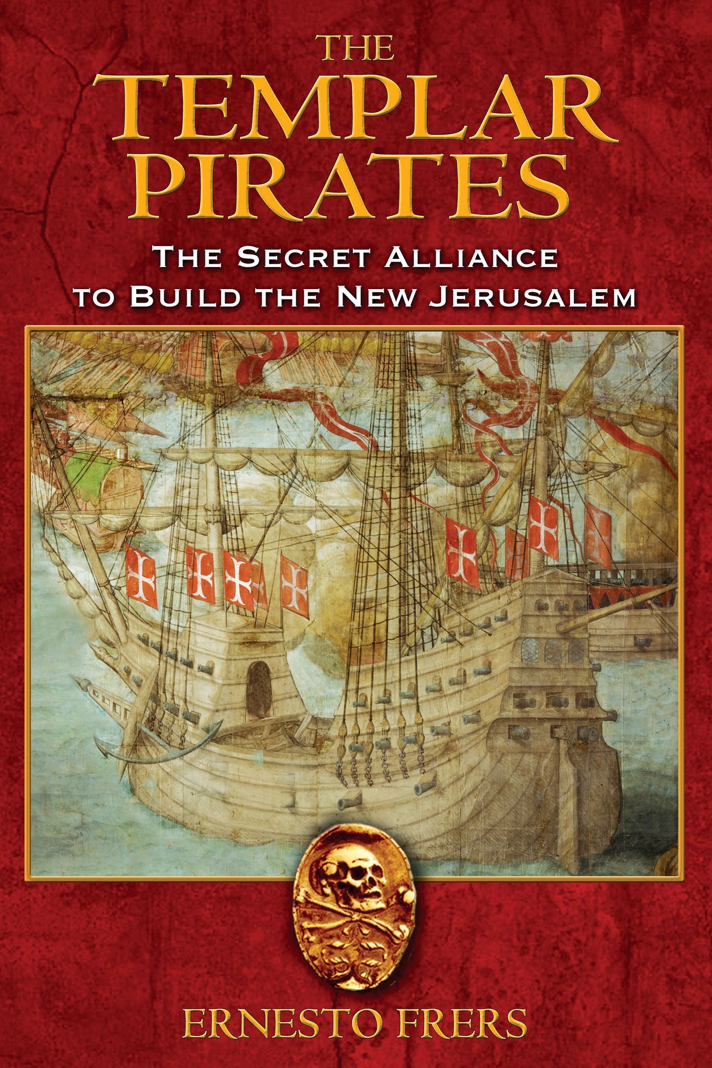Templar Pirates: The Secret Alliance to Build the New Jerusalem