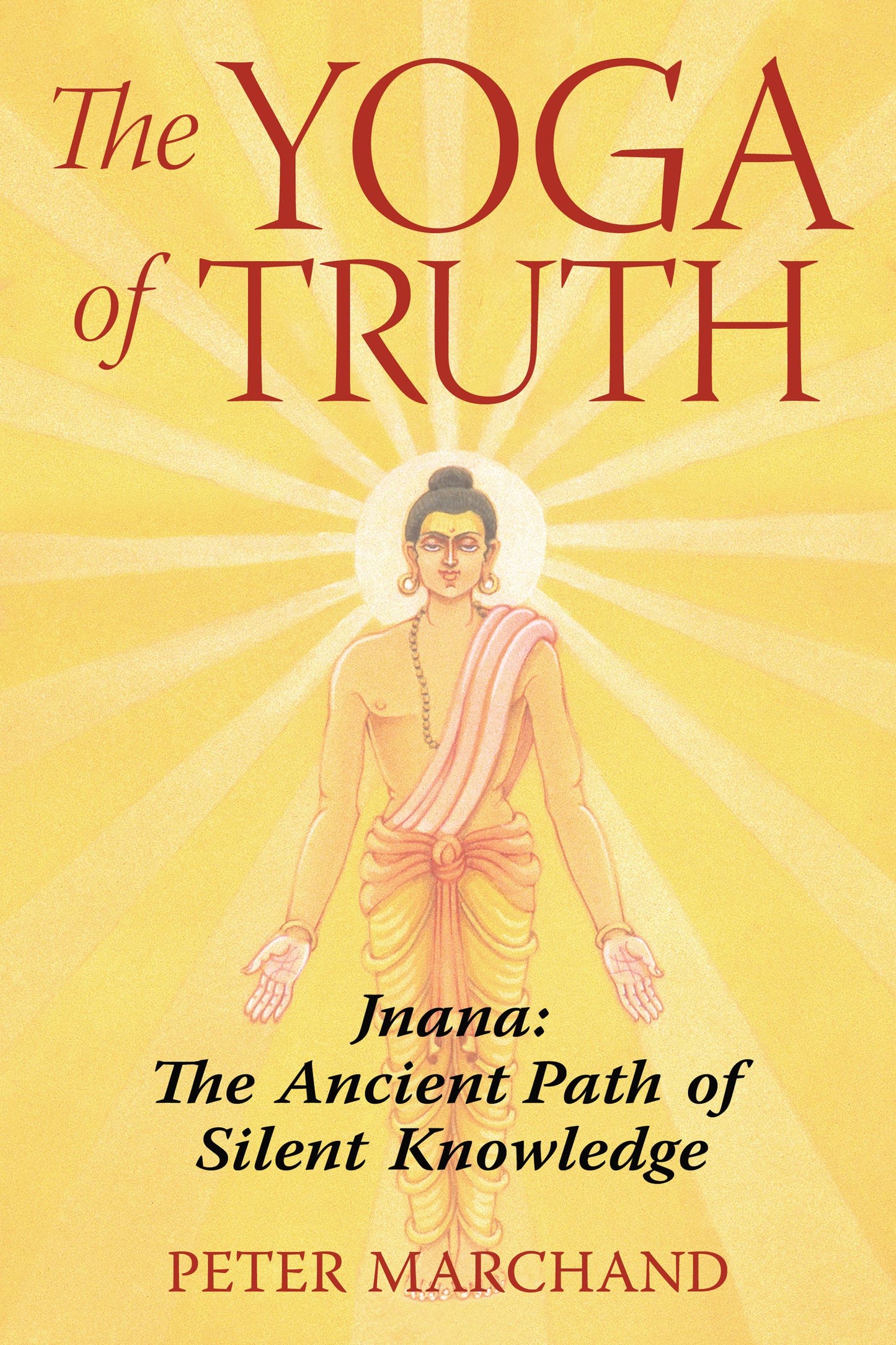 Yoga of Truth: Jnana: The Ancient Path of Silent Knowledge