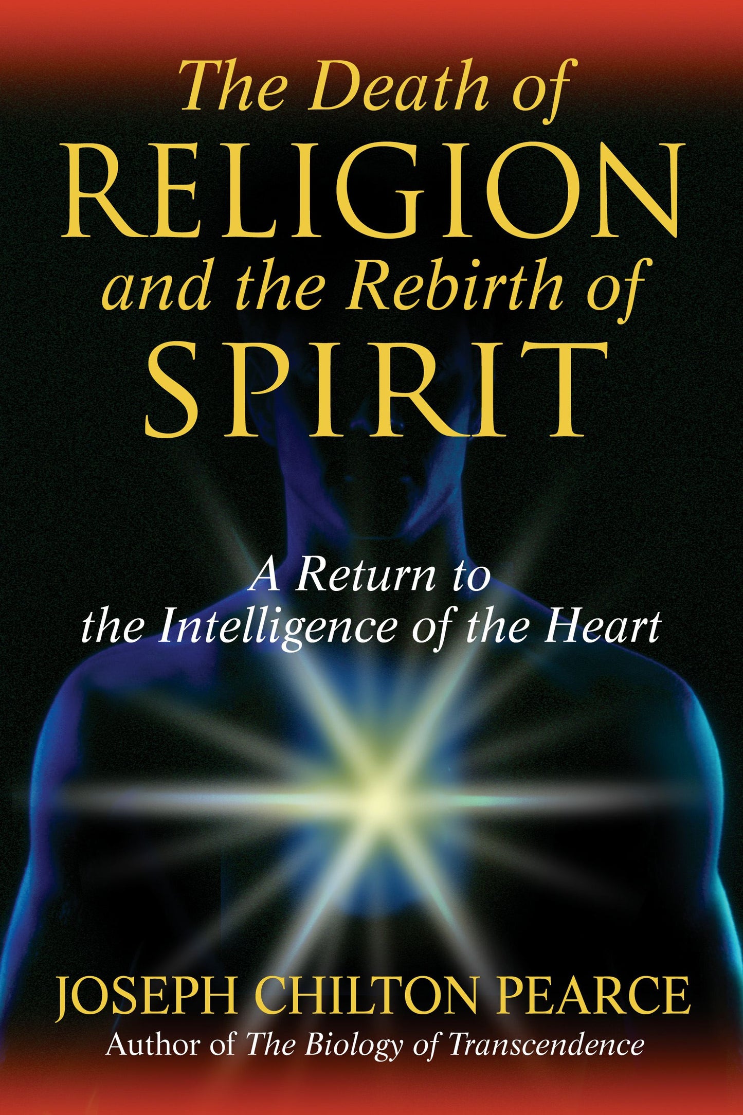 Death of Religion and the Rebirth of Spirit: A Return to the Intelligence of the Heart