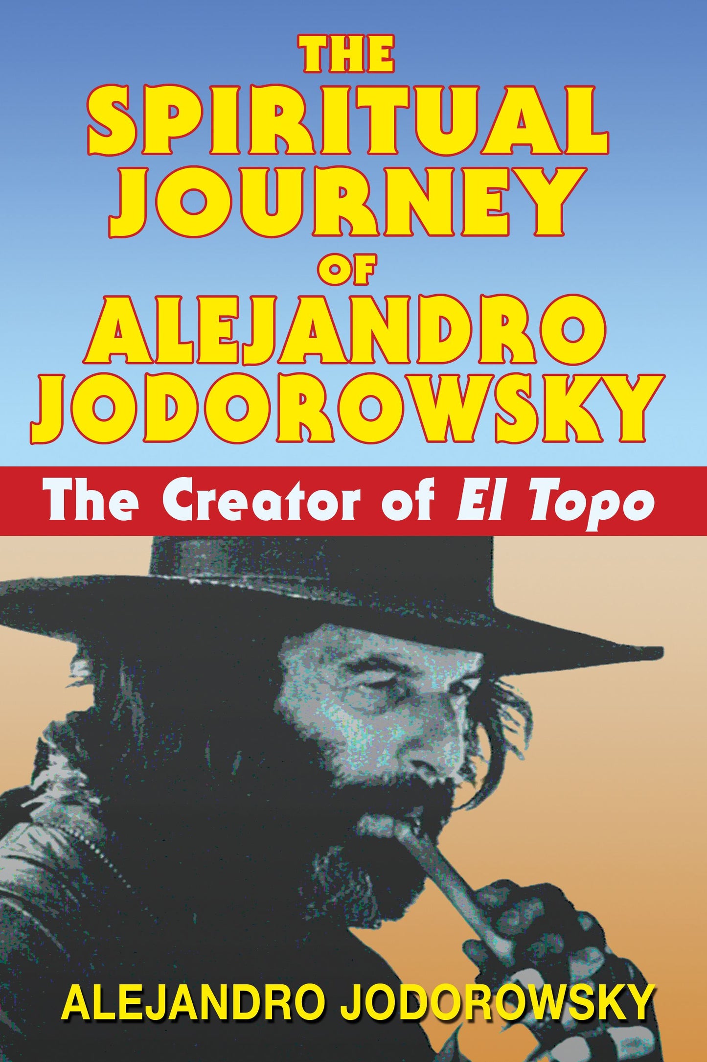 Spiritual Journey of Alejandro Jodorowsky: The Creator of El Topo
