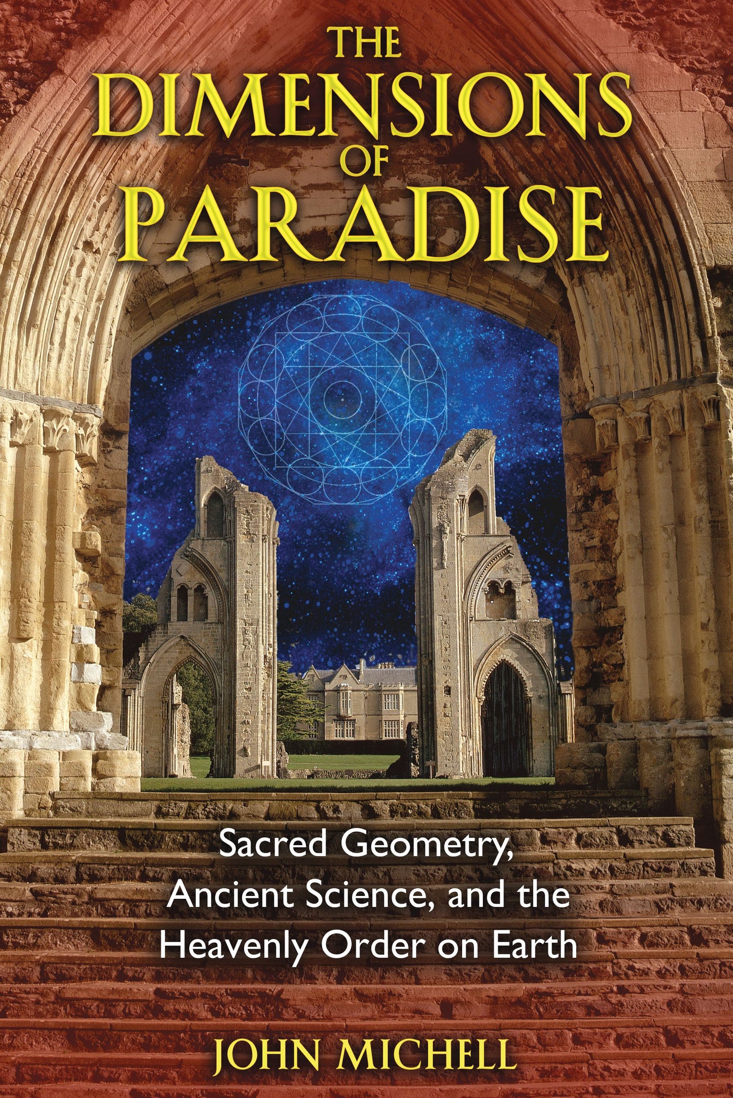 Dimensions of Paradise: Sacred Geometry, Ancient Science, and the Heavenly Order on Earth