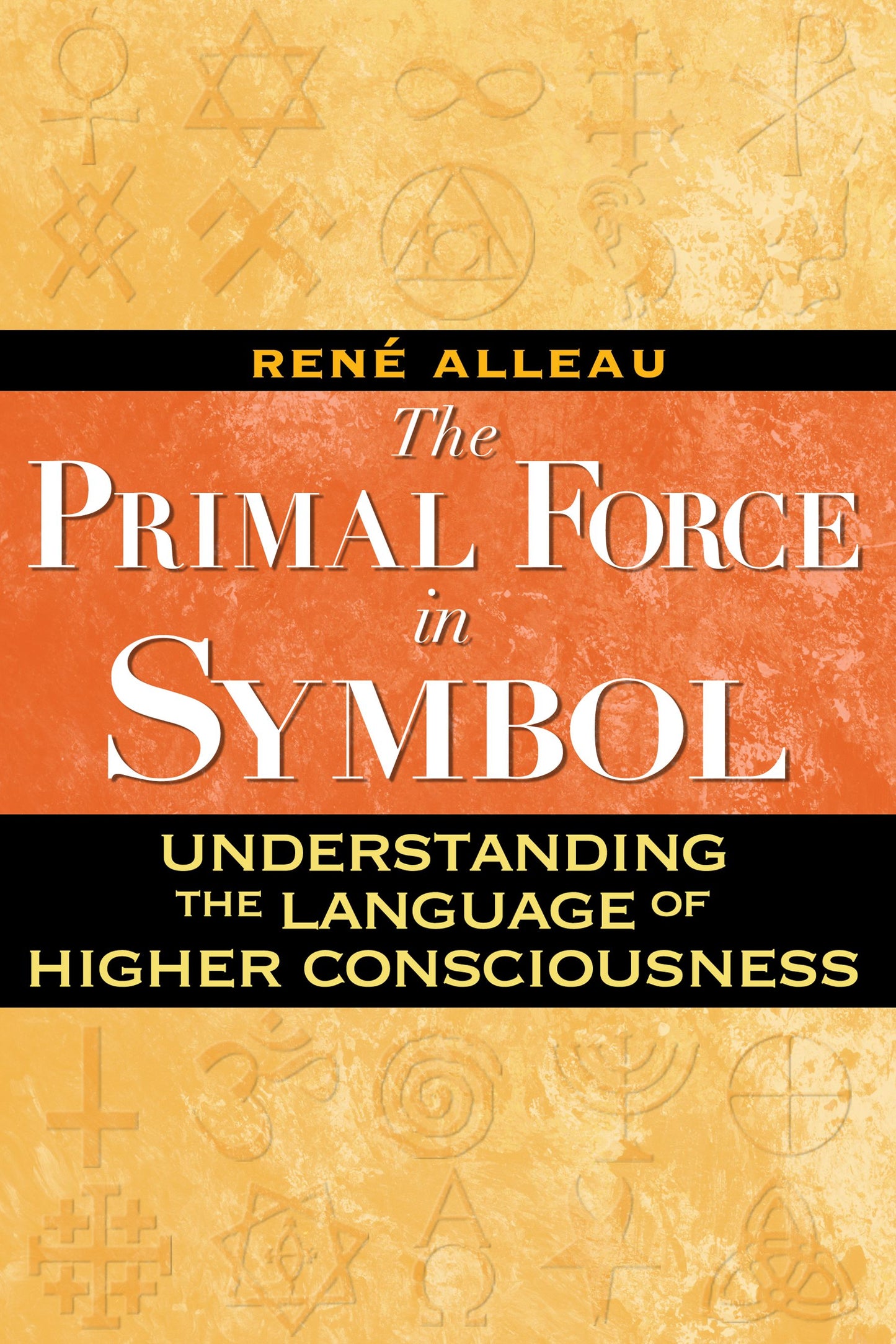 Primal Force in Symbol: Understanding the Language of Higher Consciousness