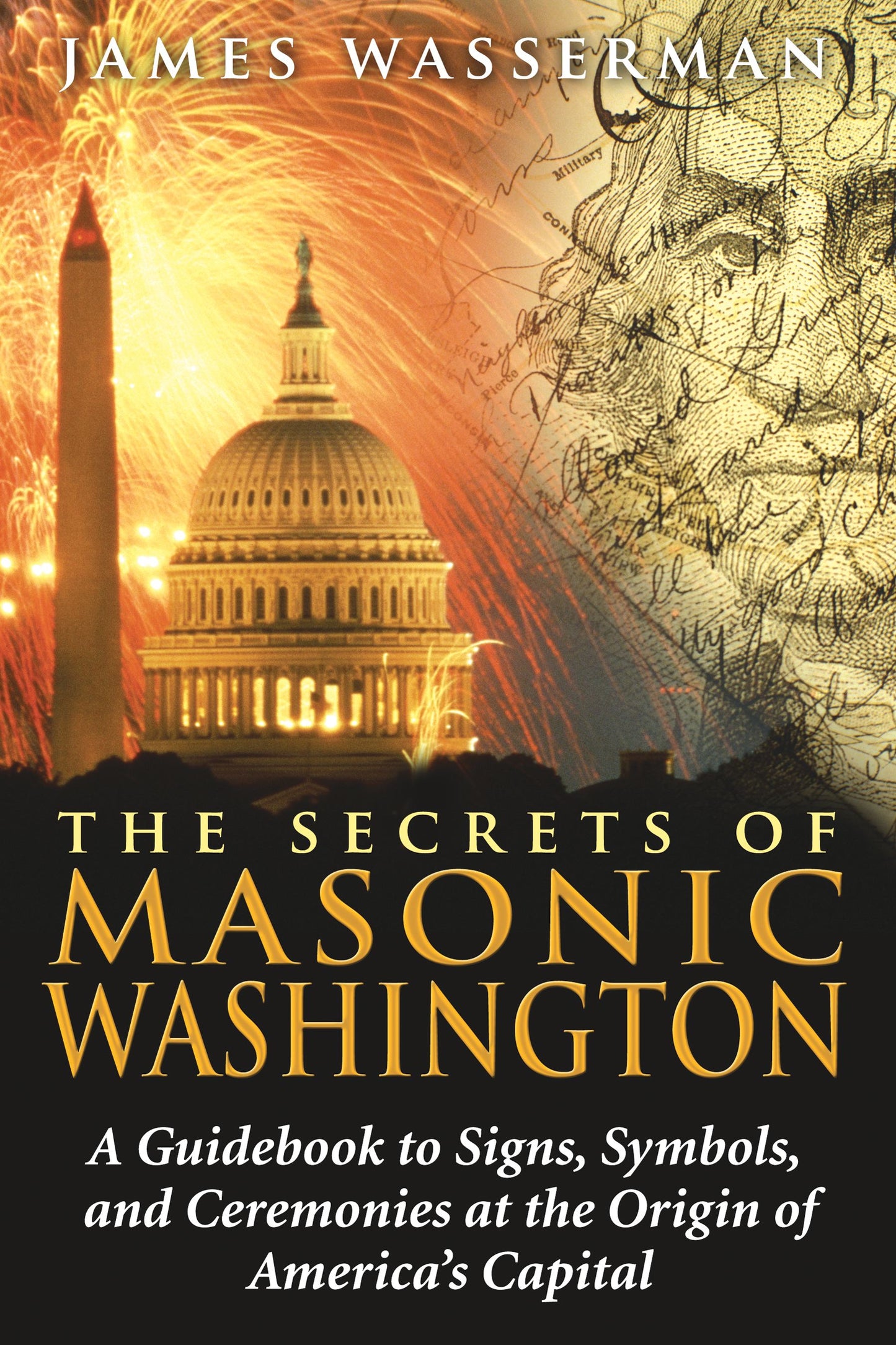 Secrets of Masonic Washington: A Guidebook to Signs, Symbols, and Ceremonies at the Origin of America's Capital