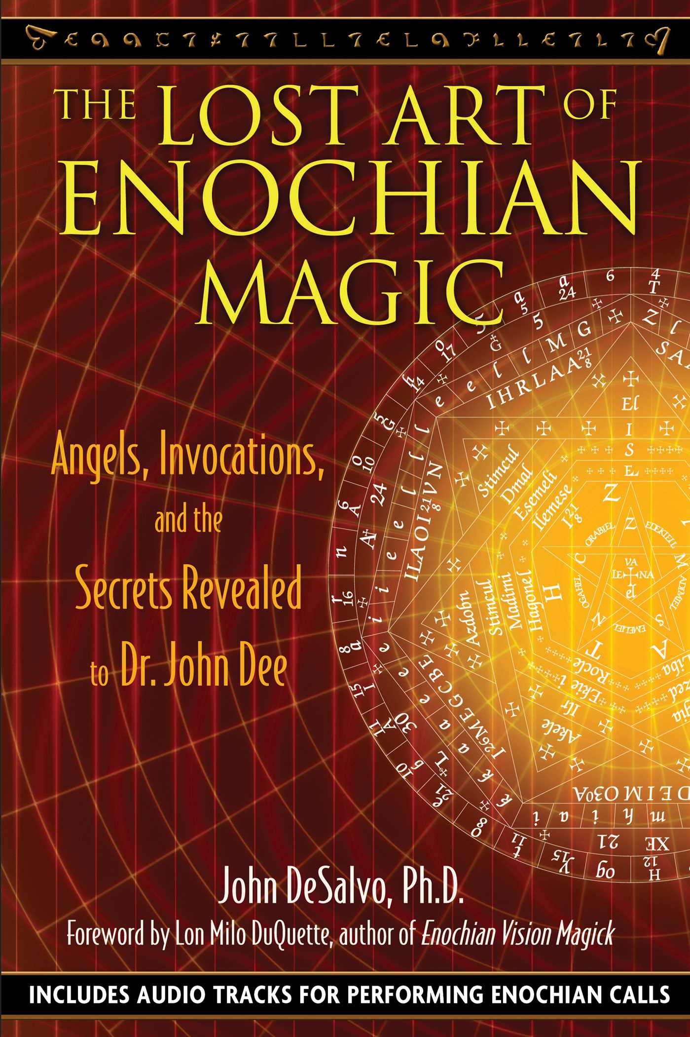 Lost Art of Enochian Magic: Angels, Invocations, and the Secrets Revealed to Dr. John Dee