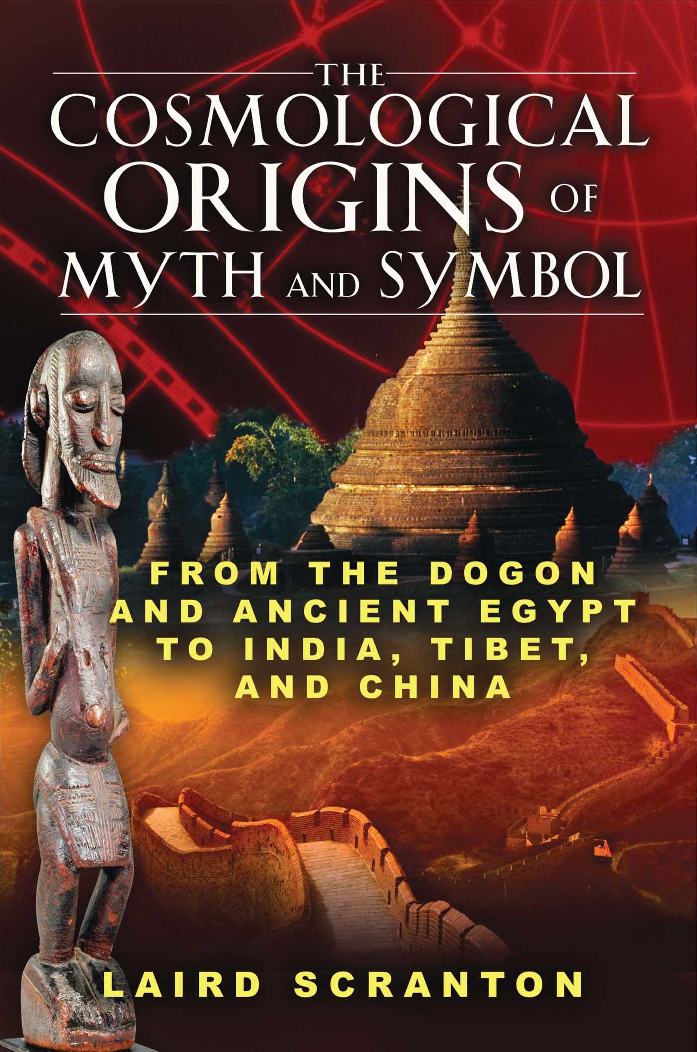 Cosmological Origins of Myth and Symbol: From the Dogon and Ancient Egypt to India, Tibet, and China
