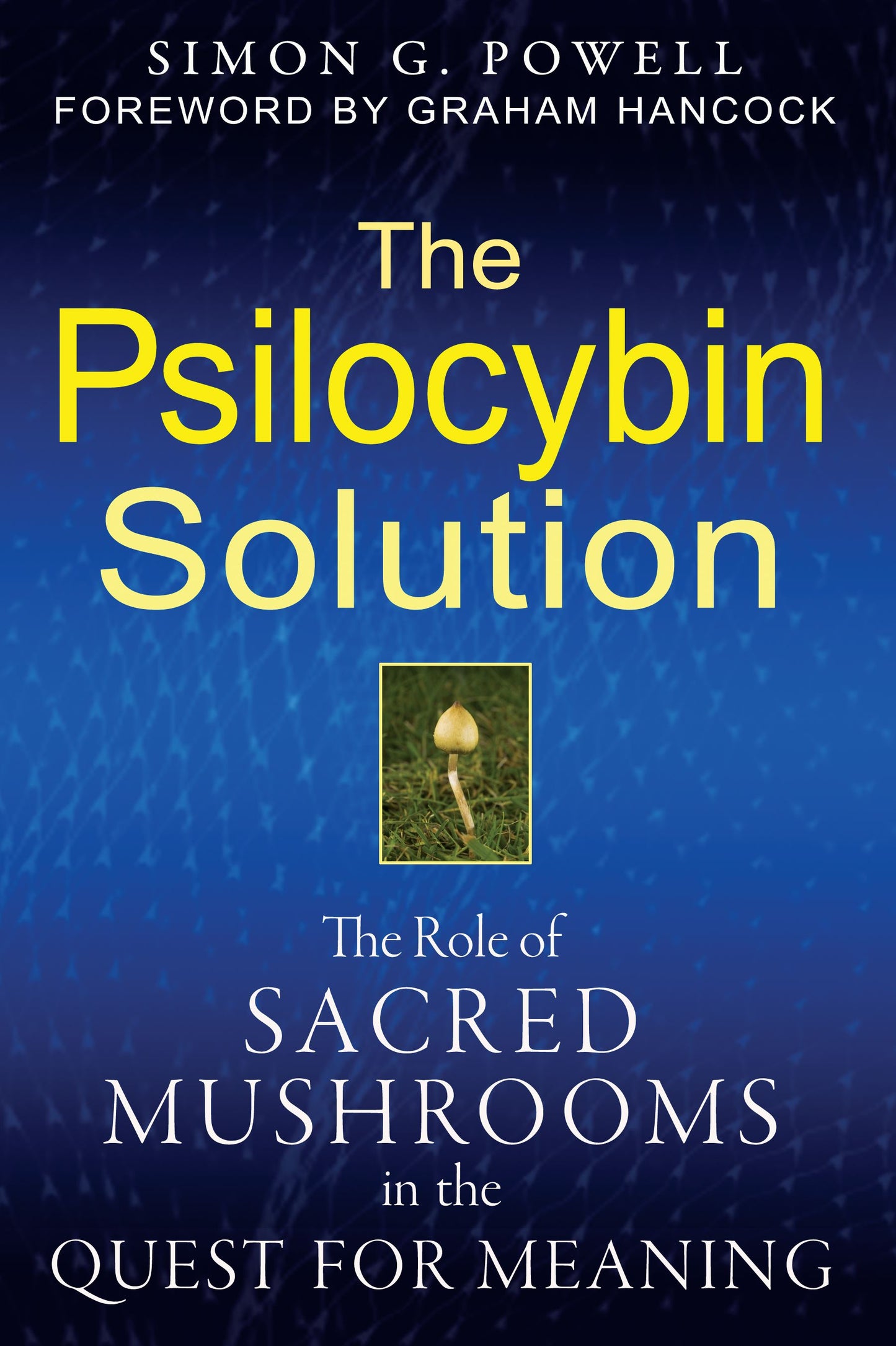 Psilocybin Solution: The Role of Sacred Mushrooms in the Quest for Meaning