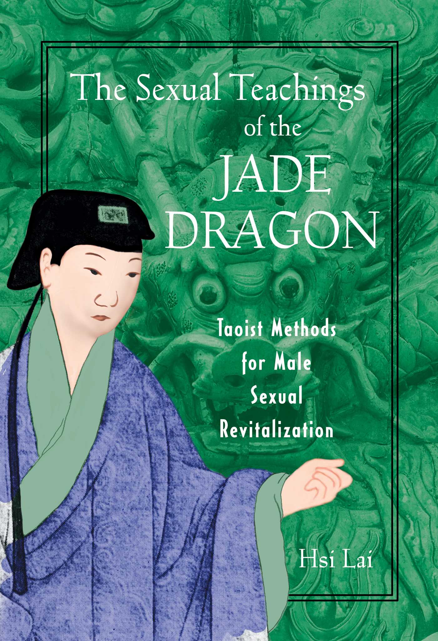 Sexual Teachings of the Jade Dragon: Taoist Methods for Male Sexual Revitalization