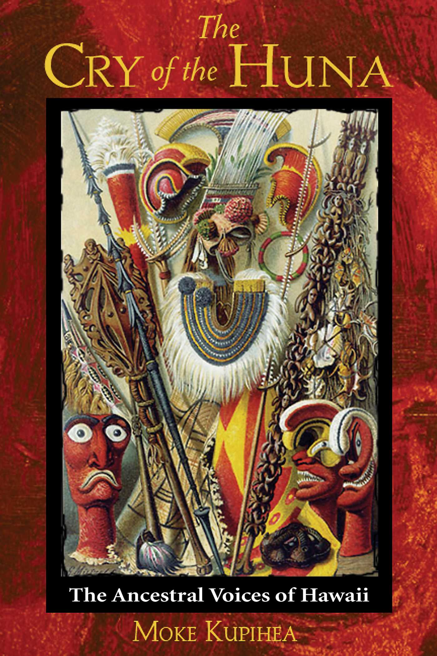 Cry of the Huna: The Ancestral Voices of Hawaii