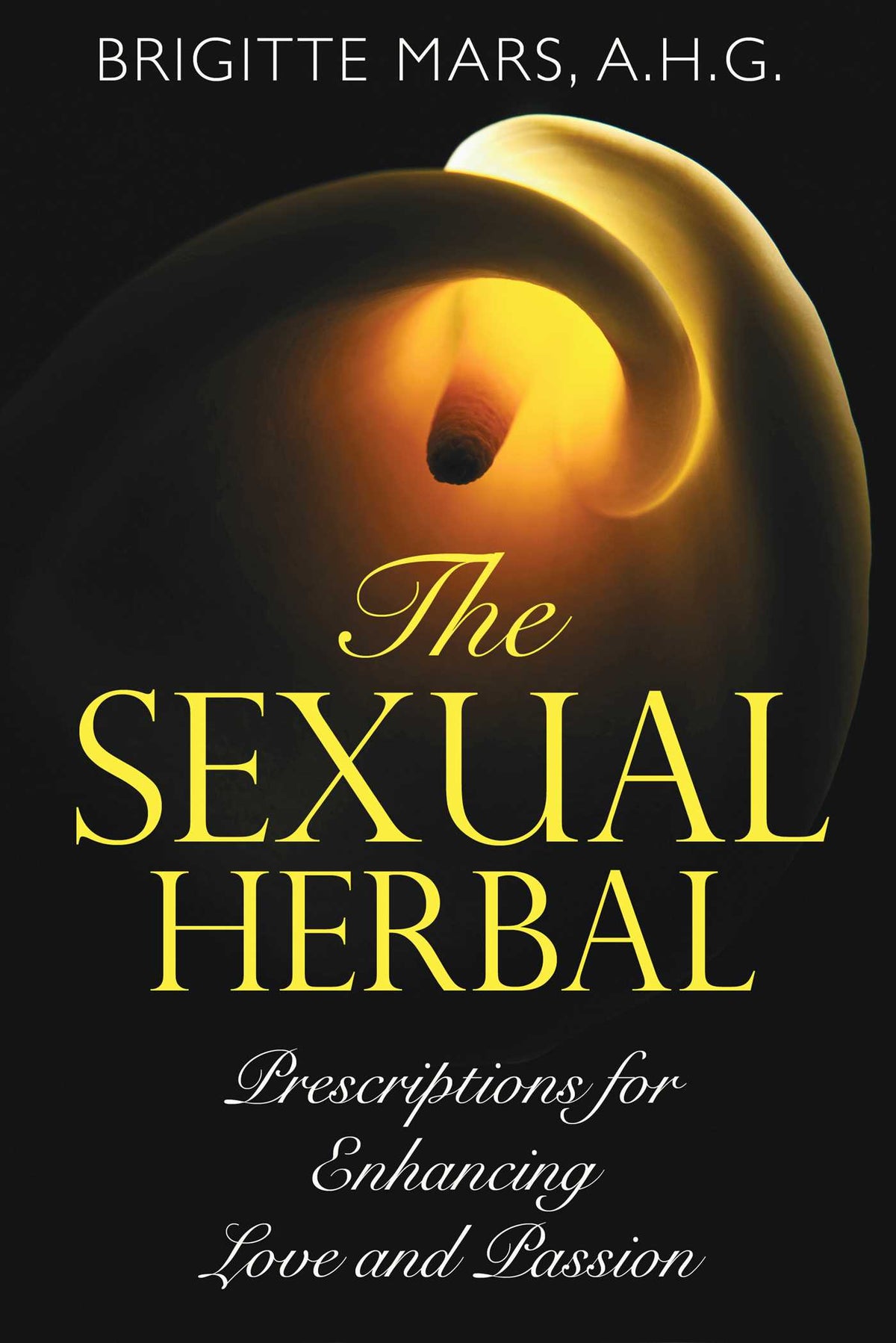 Sexual Herbal: Prescriptions for Enhancing Love and Passion