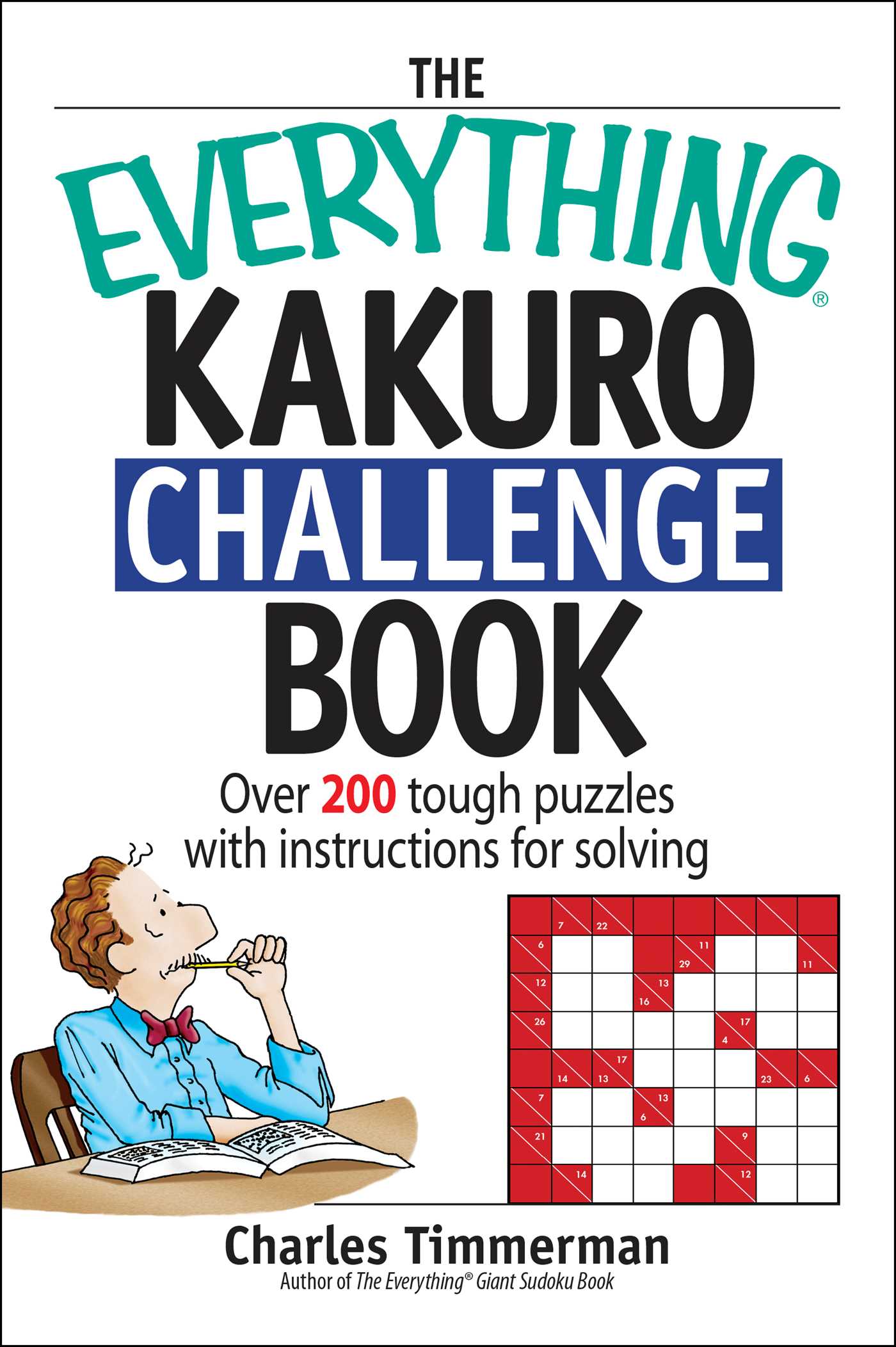 Everything Kakuro Challenge Book: Over 200 Brain-teasing Puzzles With Instruction for Solving