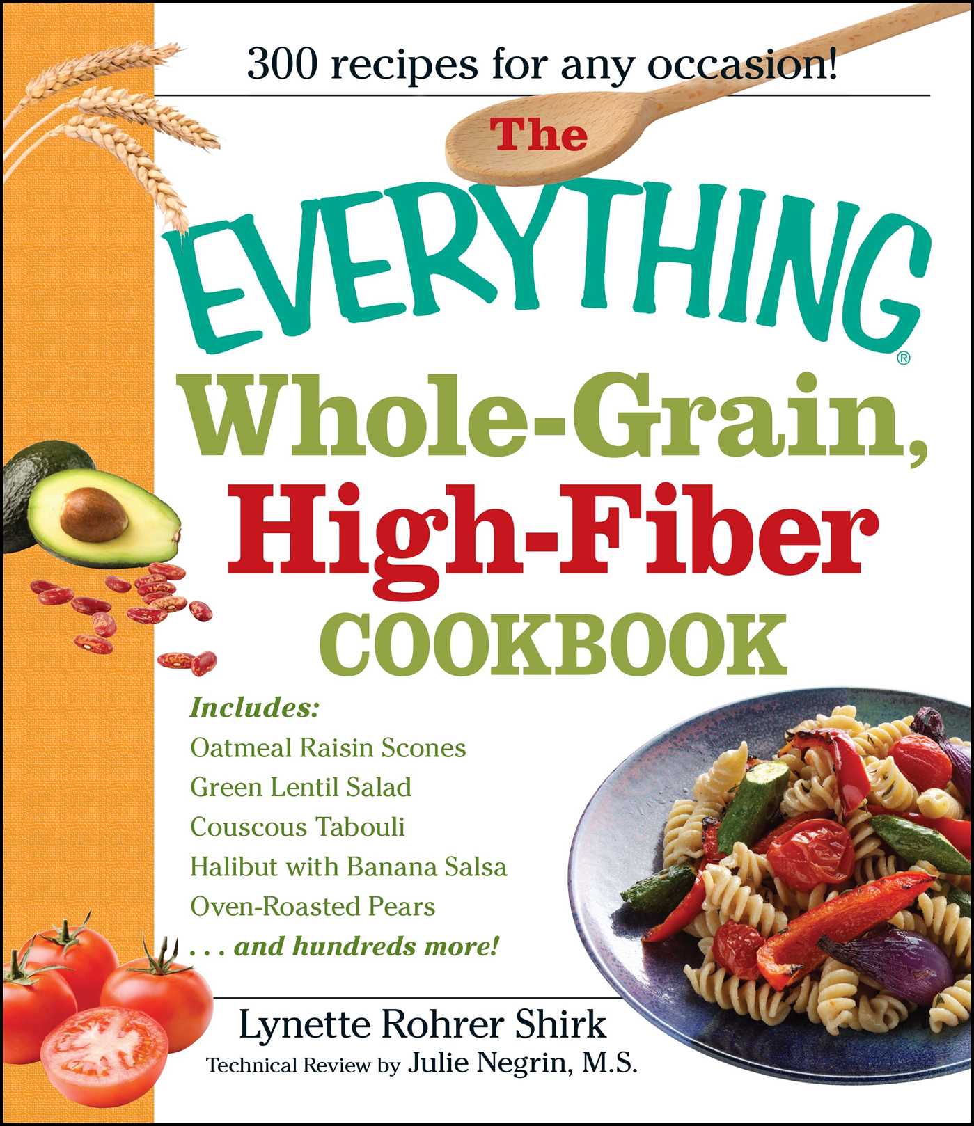 Everything Whole Grain, High Fiber Cookbook: Delicious, heart-healthy snacks and meals the whole family will love