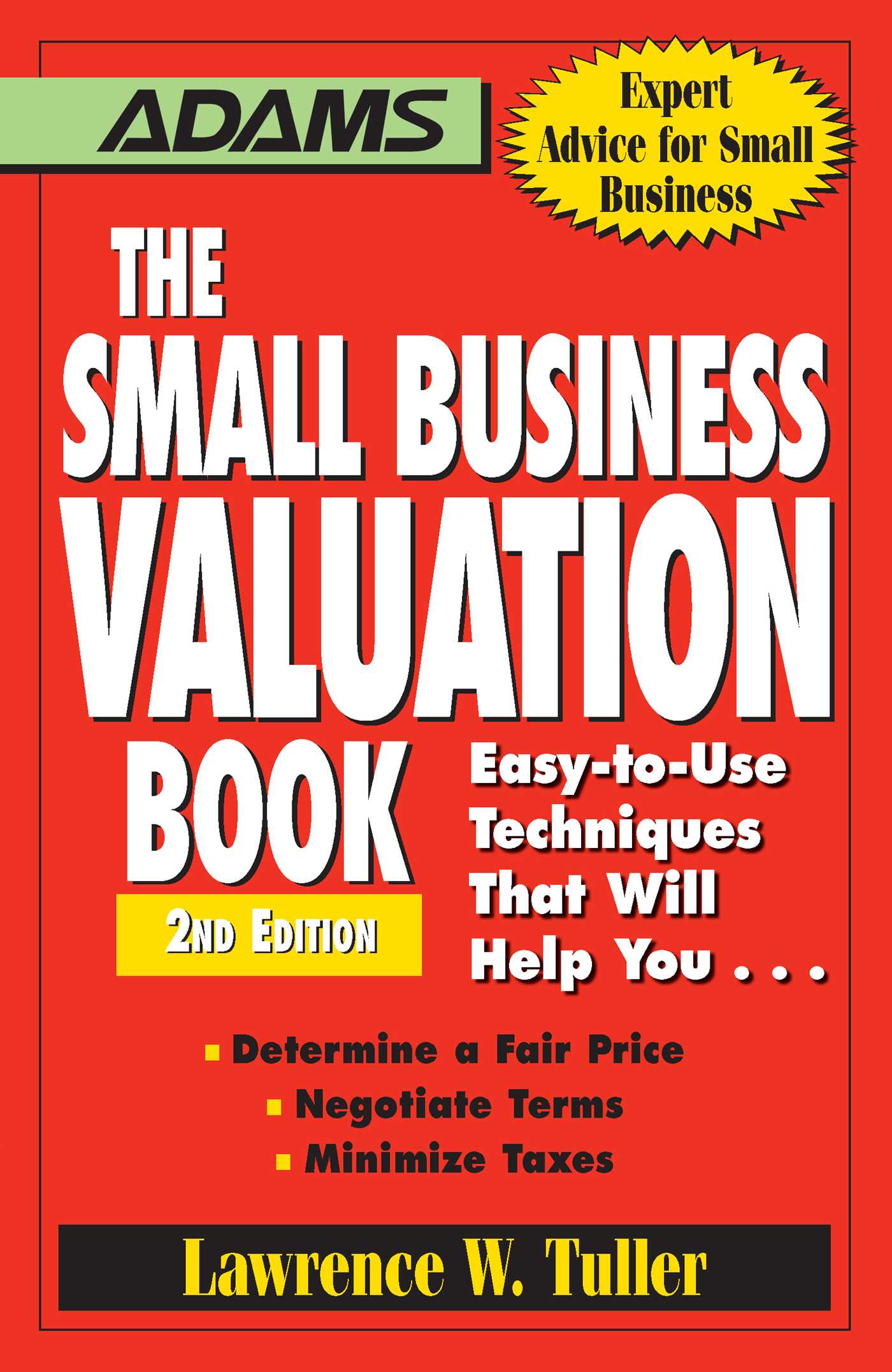 Small Business Valuation Book: Easy-to-Use Techniques That Will Help You… Determine a fair price, Negotiate Terms, Minimize taxes