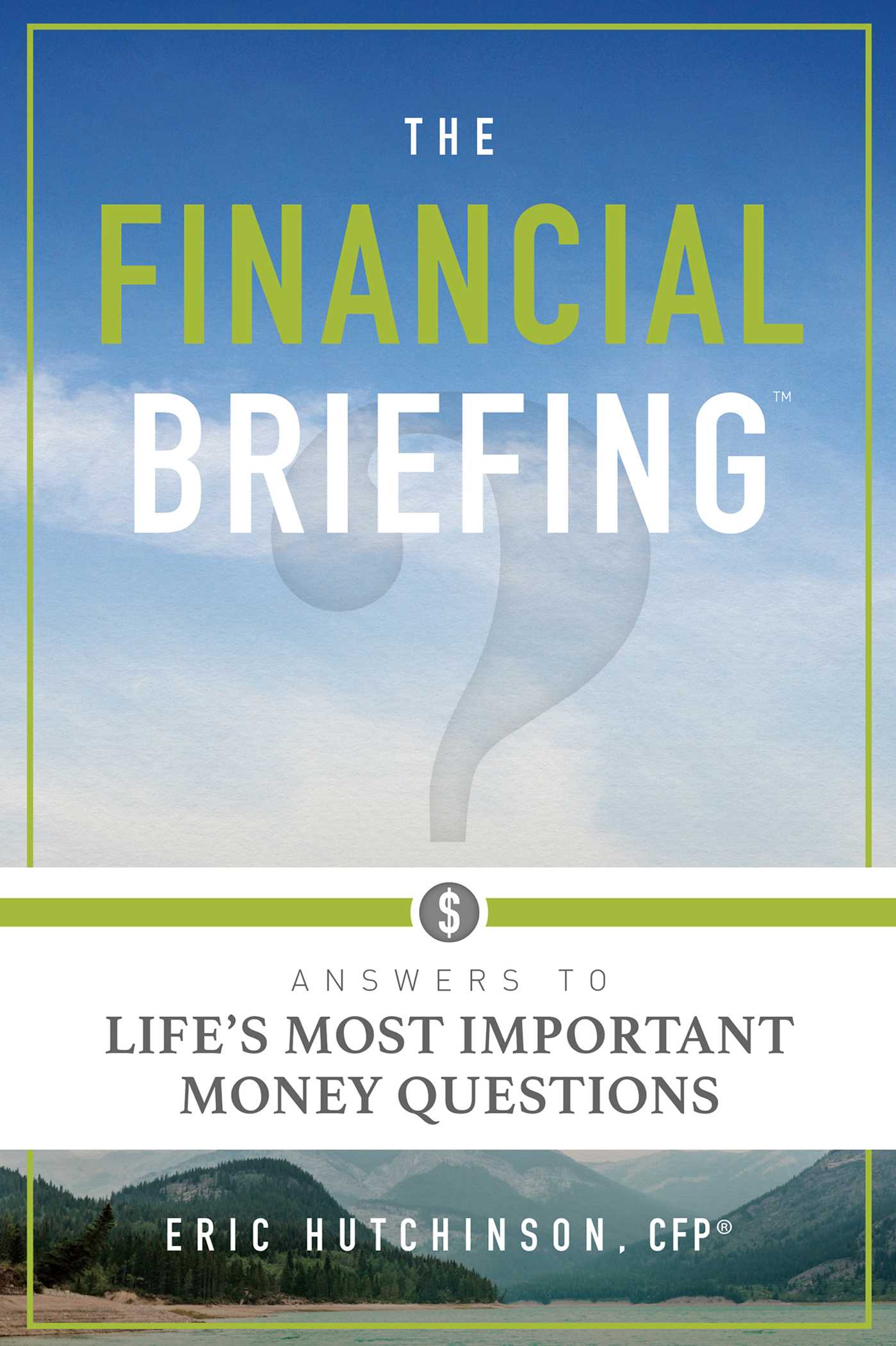 Financial Briefing: Answers To Life's Most Important Money Questions