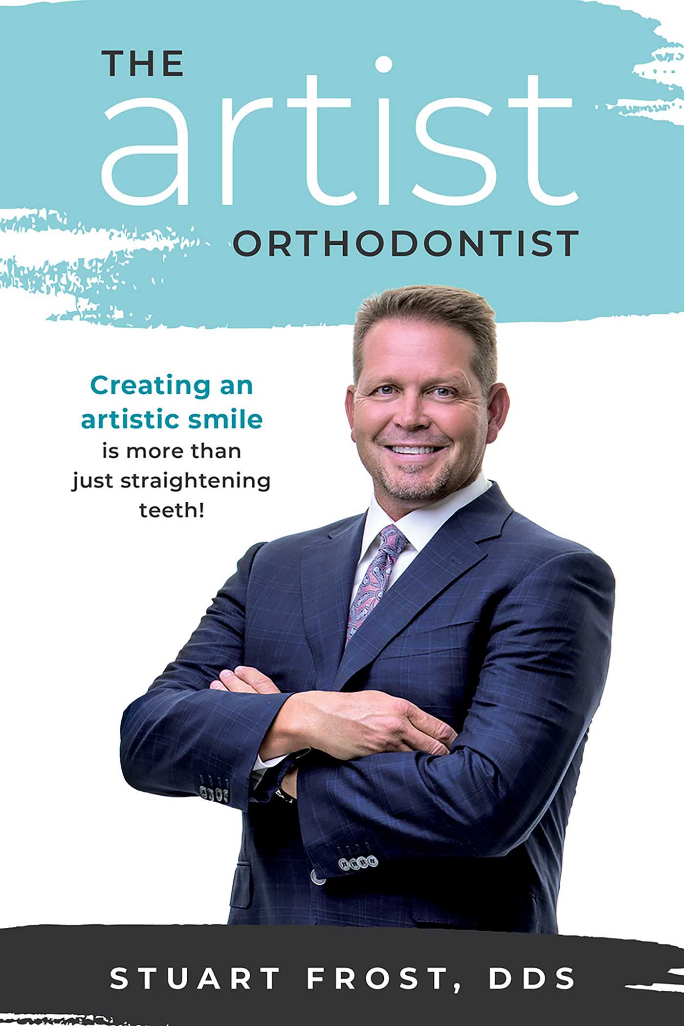Artist Orthodontist: Creating An Artistic Smile Is More Than Just Straightening Teeth