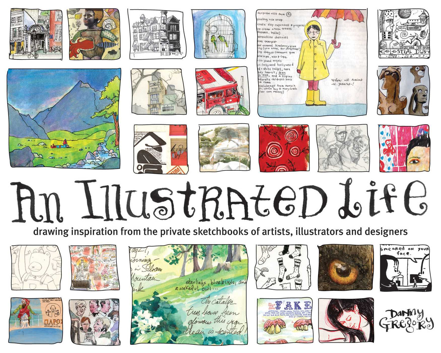 Illustrated Life: Drawing Inspiration From The Private Sketchbooks Of Artists, Illustrators And Designers