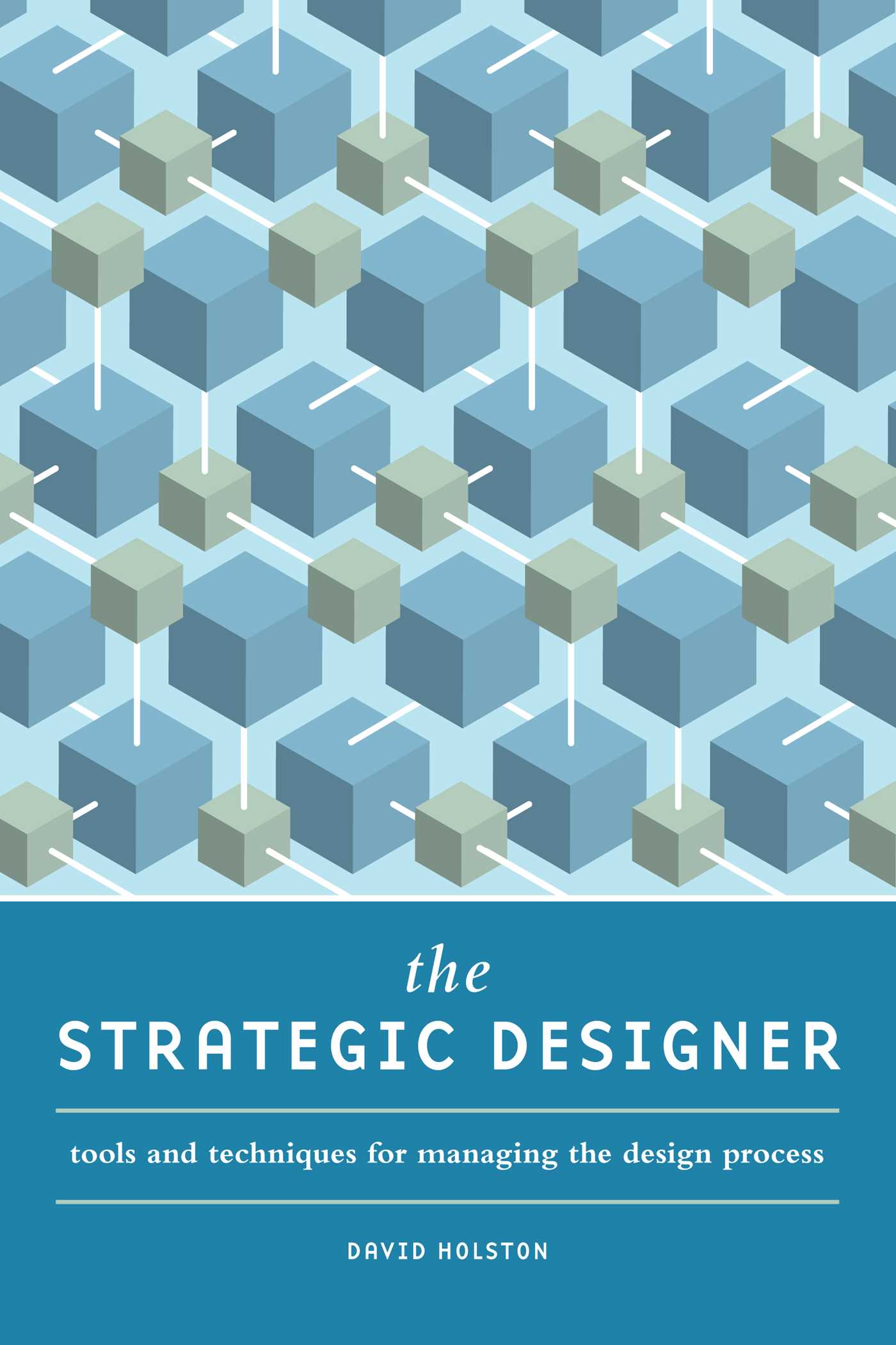 Strategic Designer: Tools & Techniques for Managing the Design Process