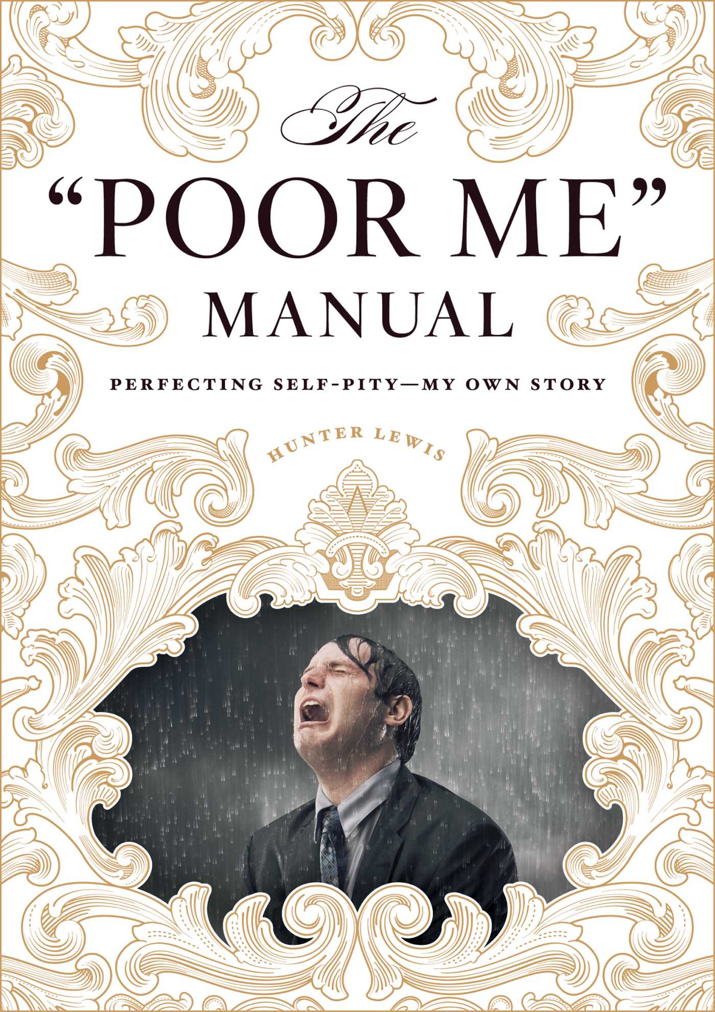 "Poor Me" Manual: Perfecting Self Pity—My Own Story