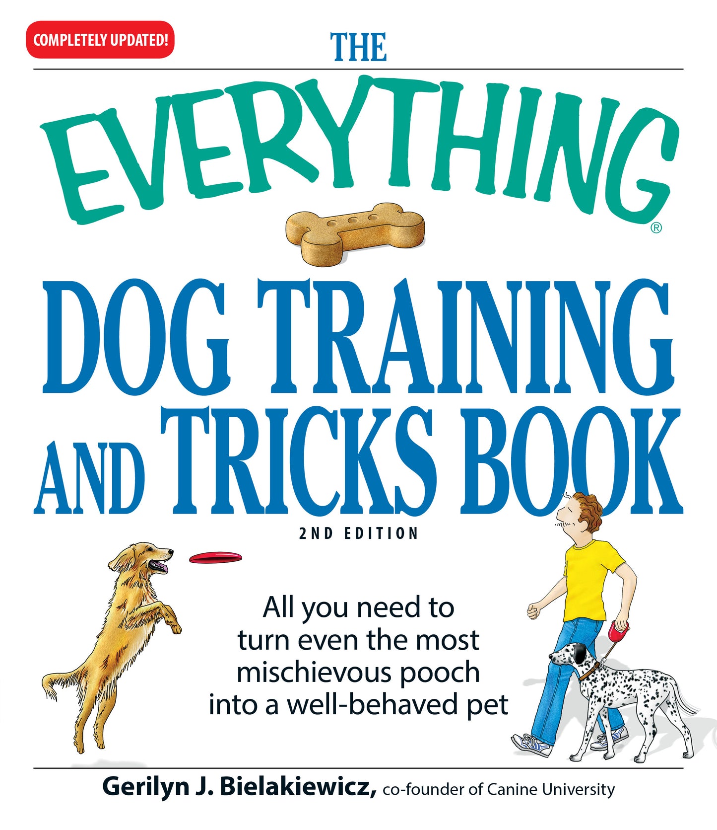 Everything Dog Training and Tricks Book: All you need to turn even the most mischievous pooch into a well-behaved pet
