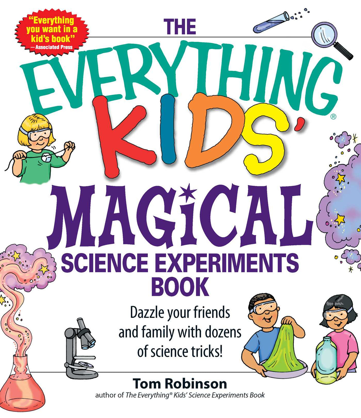 Everything Kids' Magical Science Experiments Book: Dazzle your friends and family by making magical things happen!