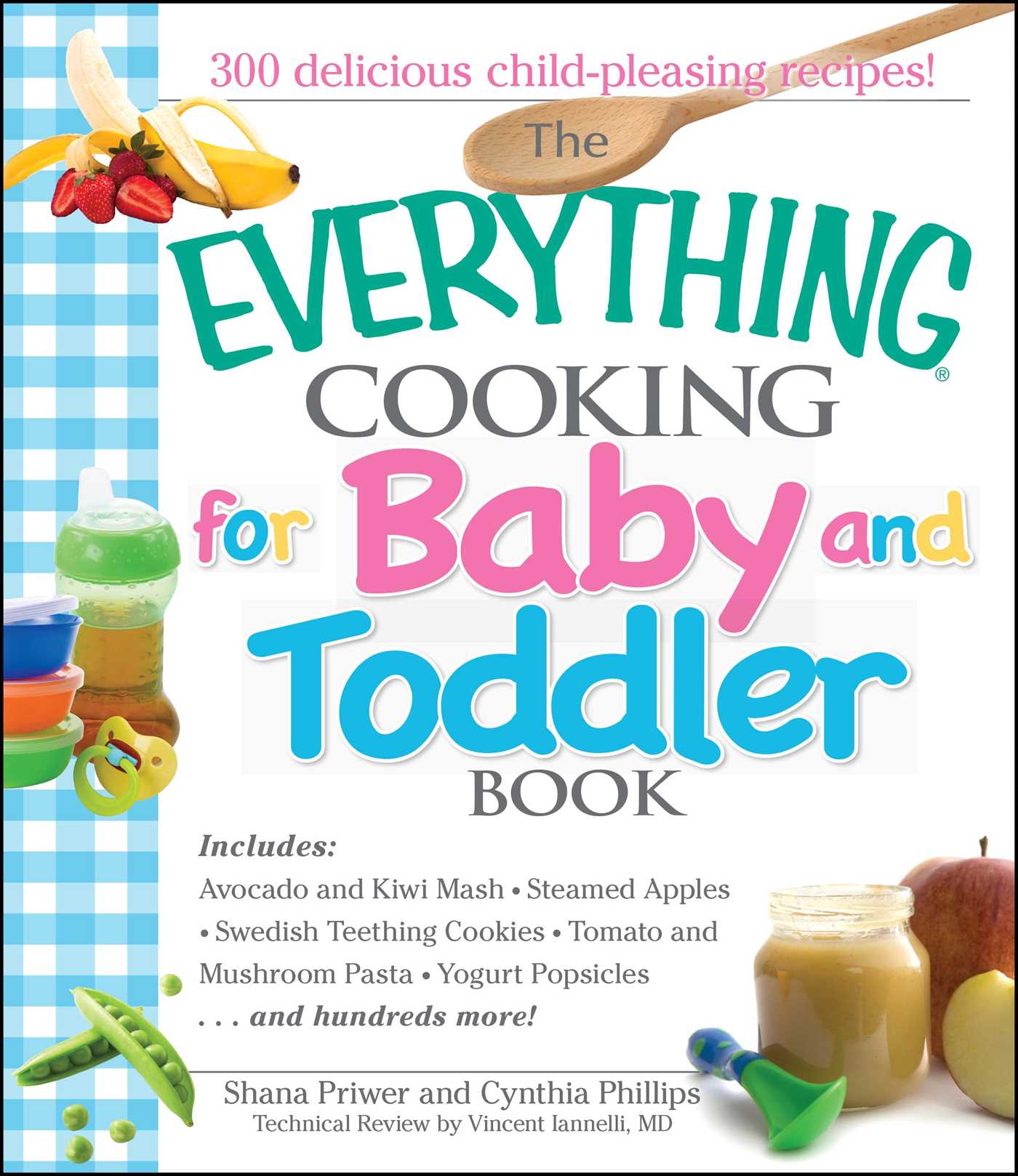 Everything Cooking For Baby And Toddler Book: 300 Delicious, Easy Recipes to Get Your Child Off to a Healthy Start