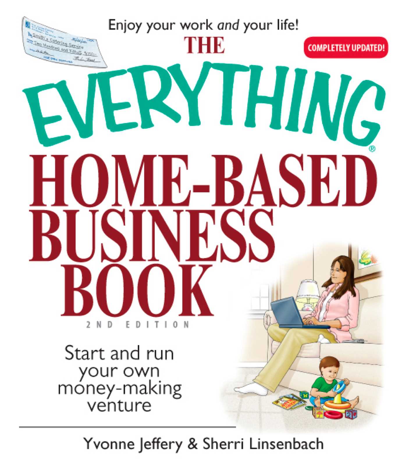 Everything Home-Based Business Book: Start And Run Your Own Money-making Venture
